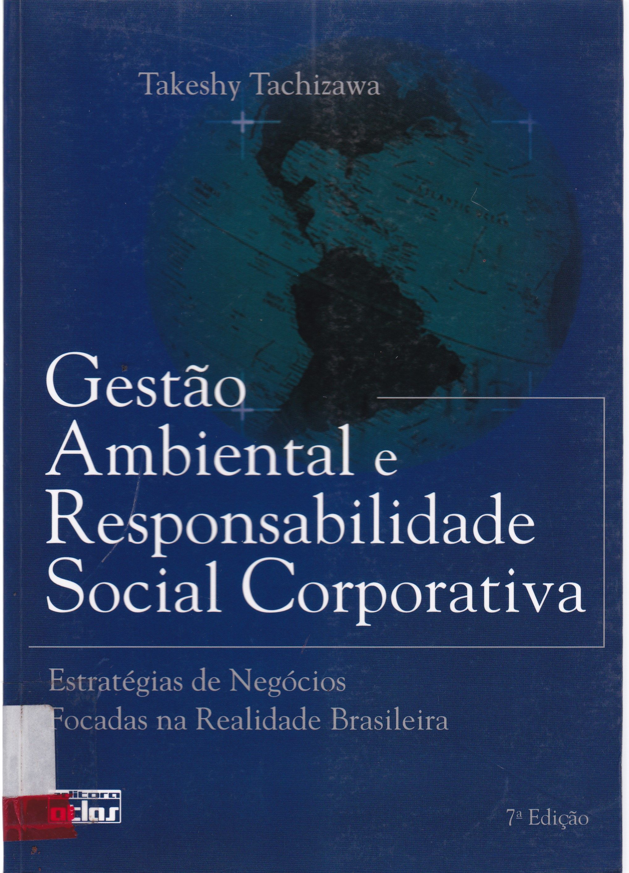 GESTÃO AMBIENTAL E RESPONSABILIDADE SOCIAL CORPORATIVA : ESTRATÉGIAS DE NEGÓCIOS FOCADAS NA REALIDADE BRASILEIRA