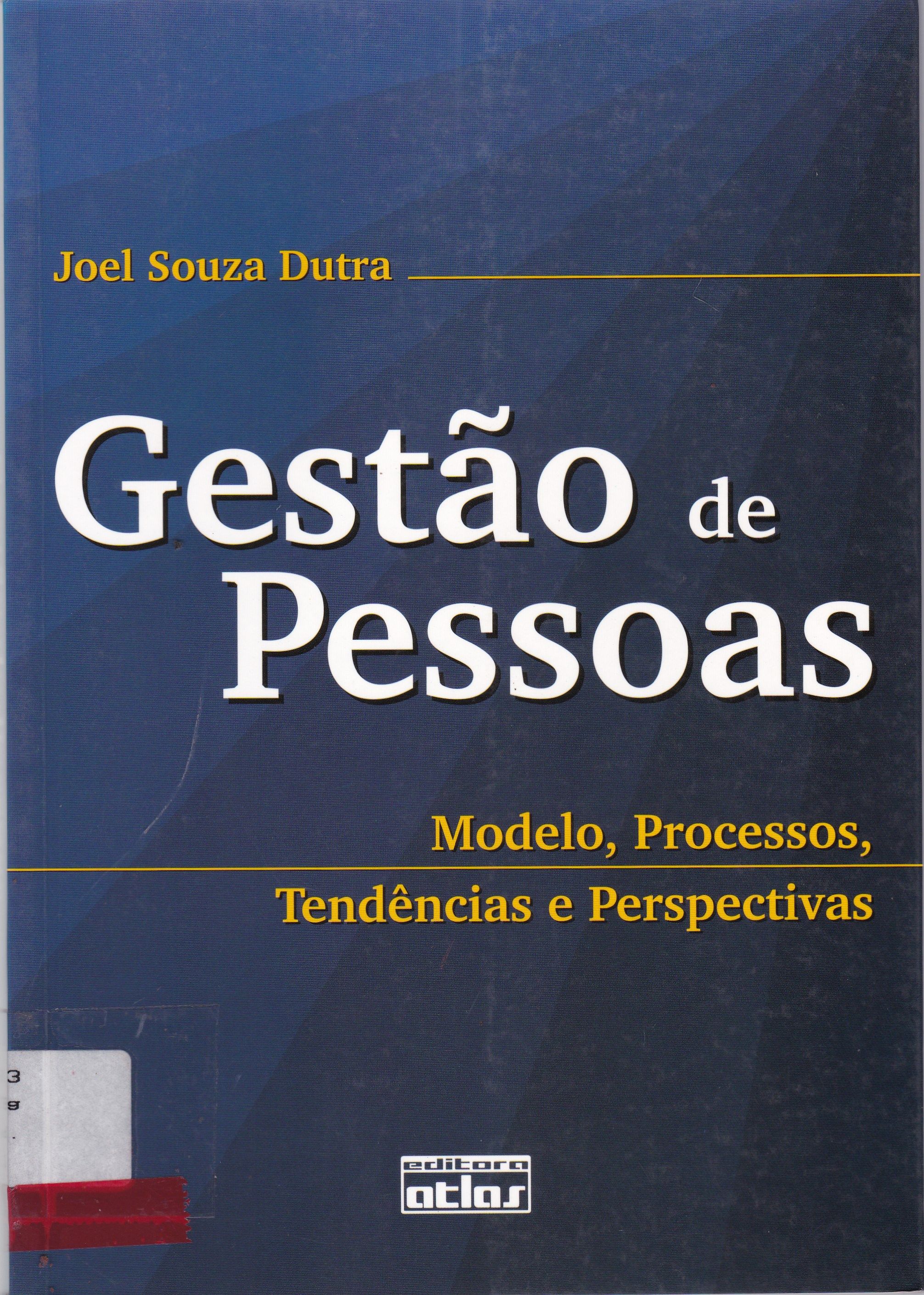 GESTÃO DE PESSOAS : MODELOS, PROCESSOS, TENDÊNCIAS E PERSPECTIVAS