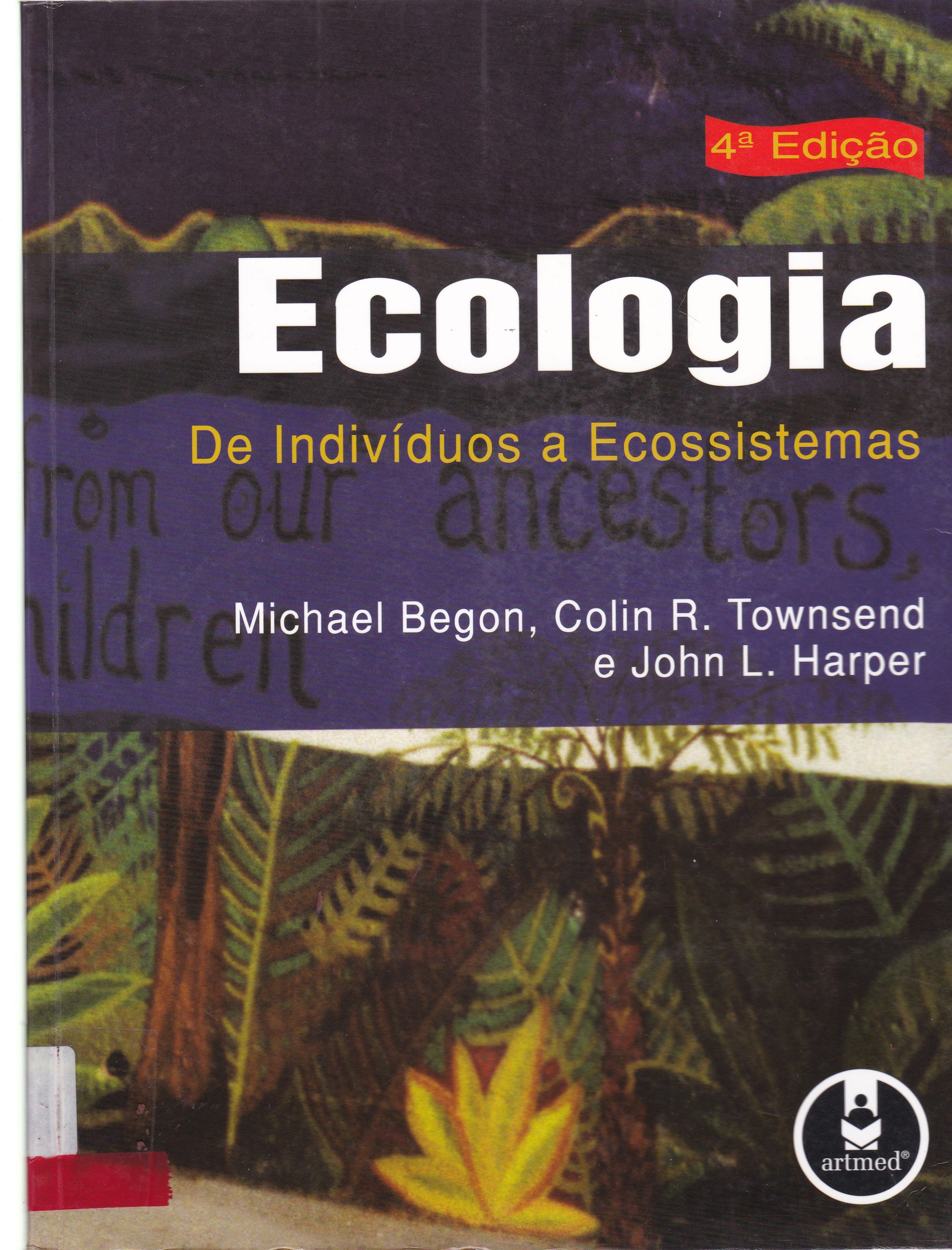 ECOLOGIA : DE INDIVÍDUOS A ECOSSISTEMAS