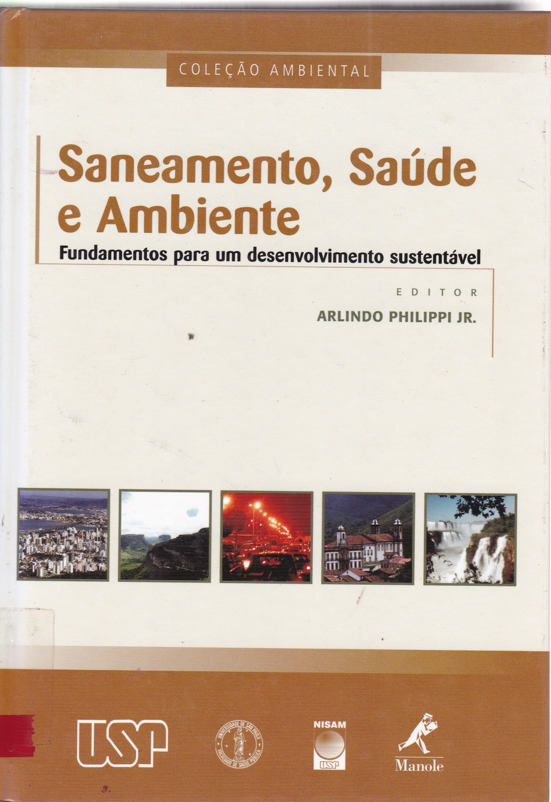 SANEAMENTO, SAÚDE E AMBIENTE : FUNDAMENTOS PARA UM DESENVOLVIMENTO SUSTENTÁVEL