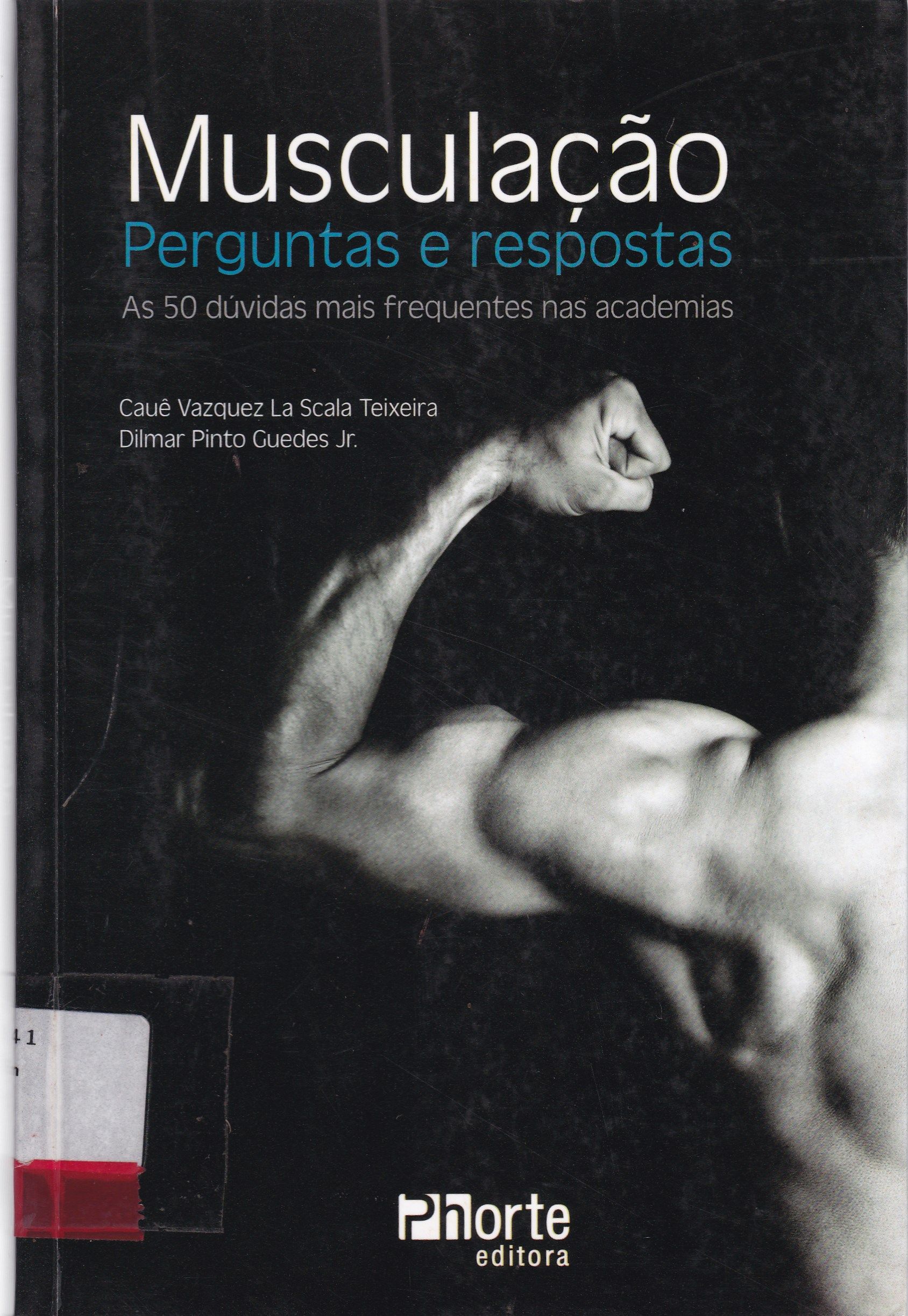 MUSCULAÇÃO PERGUNTAS E RESPOSTAS : AS 50 DÚVIDAS MAIS FREQUENTES NAS ACADEMIAS