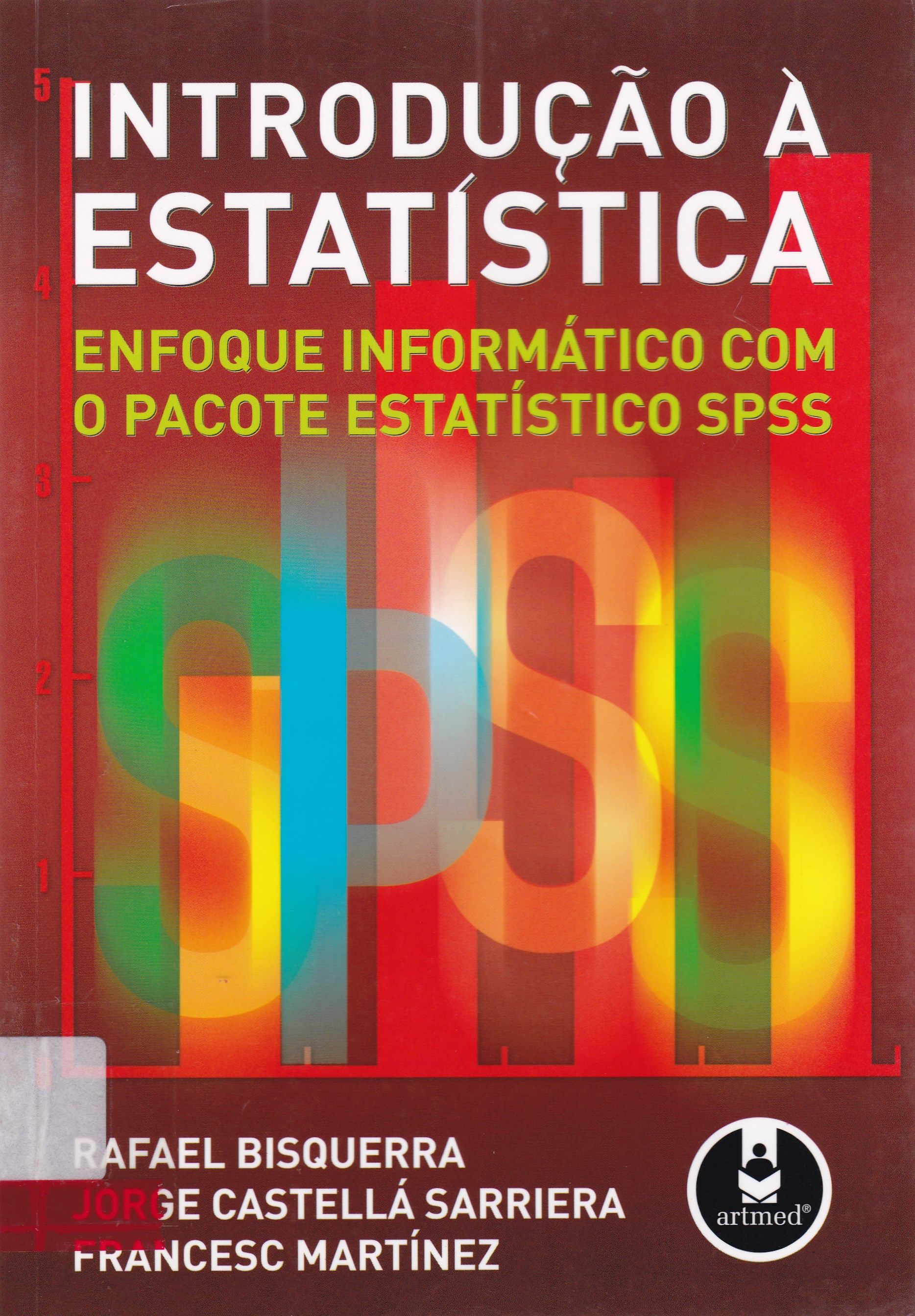 INTRODUÇÃO À ESTATÍSTICA : ENFOQUE INFORMÁTICO COM O PACOTE ESTAT[ISTICO SPSS