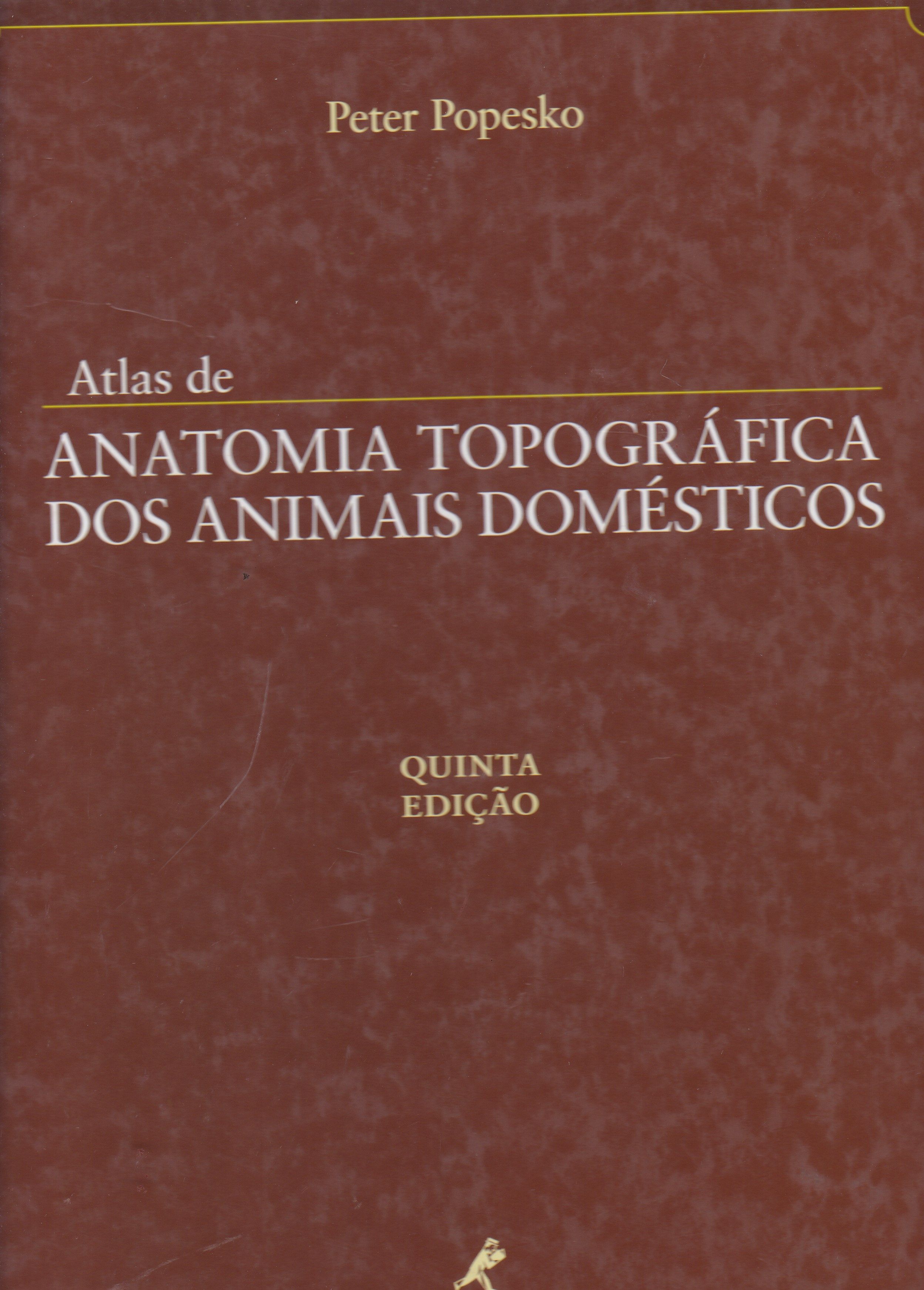 ATLAS DE ANATOMIA TOPOGRÁFICA DOS ANIMAIS DOMÉSTICOS