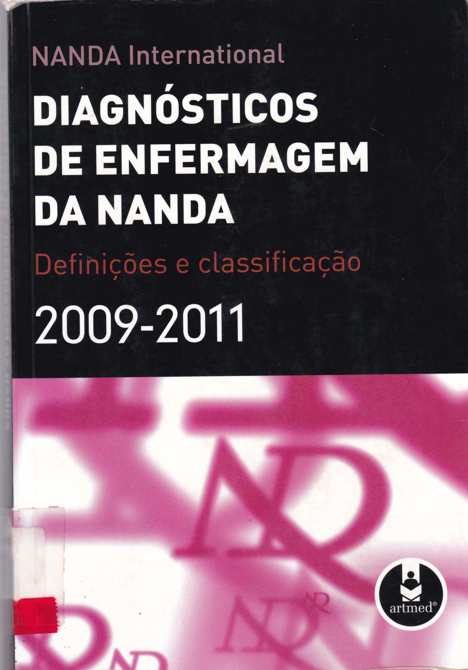 DIAGNÓSTICOS DE ENFERMAGEM DA NANDA : DEFINIÇÕES E CLASSIFICAÇÃO 2009 - 2011