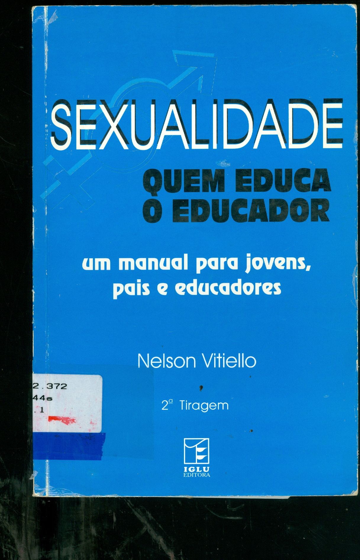 SEXUALIDADE QUEM EDUCA O EDUCADOR UM MANUAL PARA JOVENS, PAIS E EDUCADORES