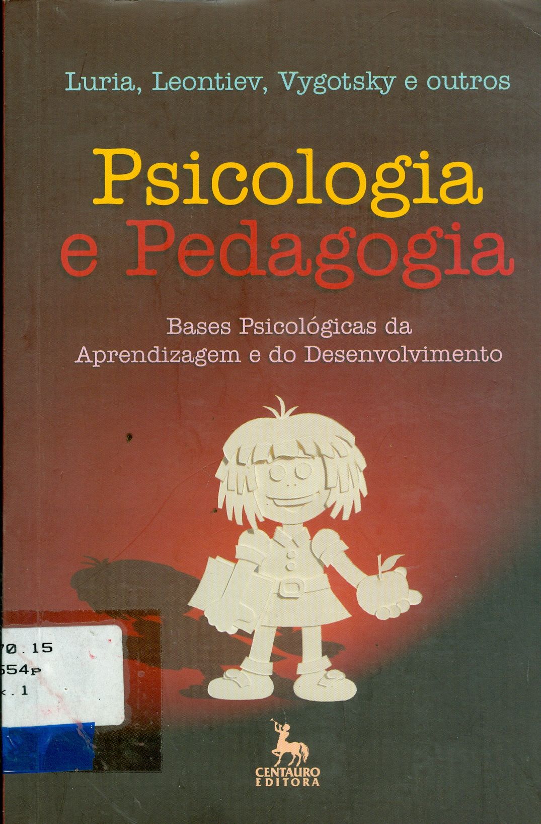 PSICOLOGIA E PEDAGOGIA: BASES PSICOLÓGICAS DA APRENDIZAGEM E DO DESENVOLVIMENTO