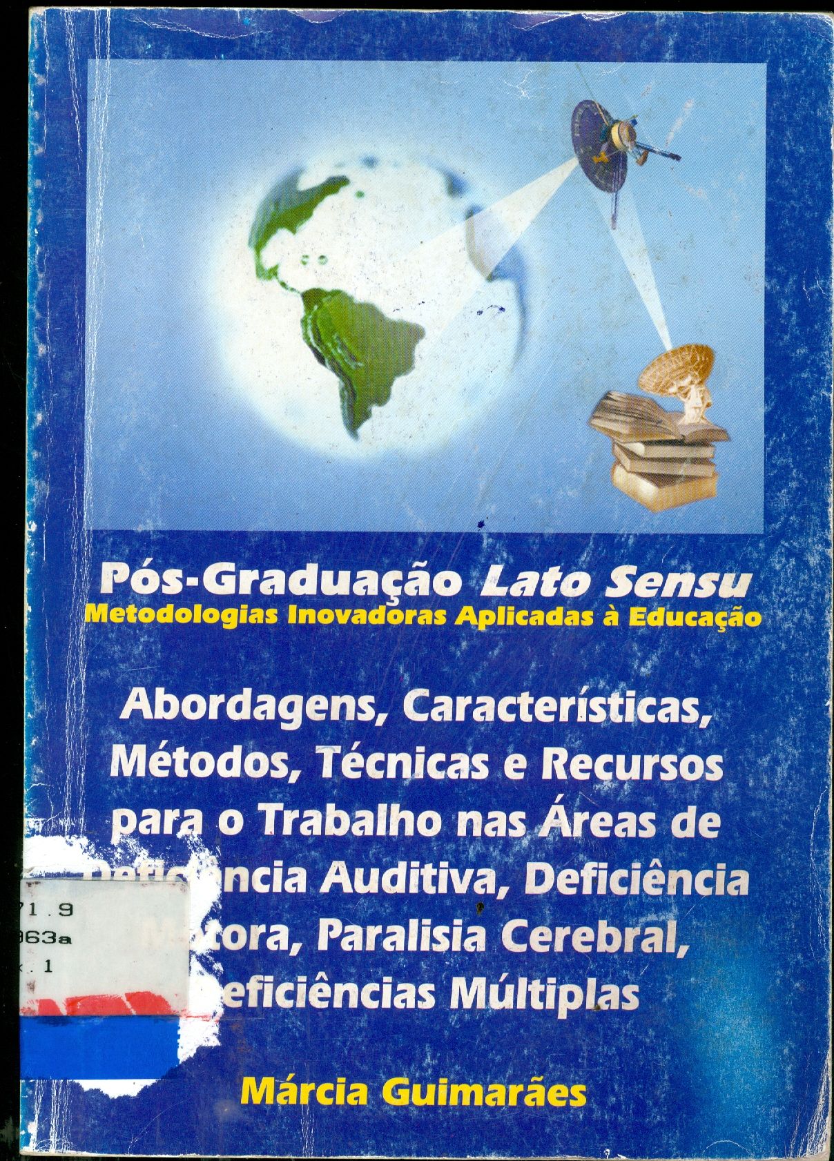 ABORDAGENS, CARACTERÍSTICAS, MÉTODOS, TÉCNICAS E RECURSOS PARA O TRABALHO NAS ÁREAS DE DEFICIÊNCIA AUDITIVA, DEFICIÊNCIA MOTORA, PARALISIA CEREBRAL, DEFICIÊNCIAS MÚLTIPLAS