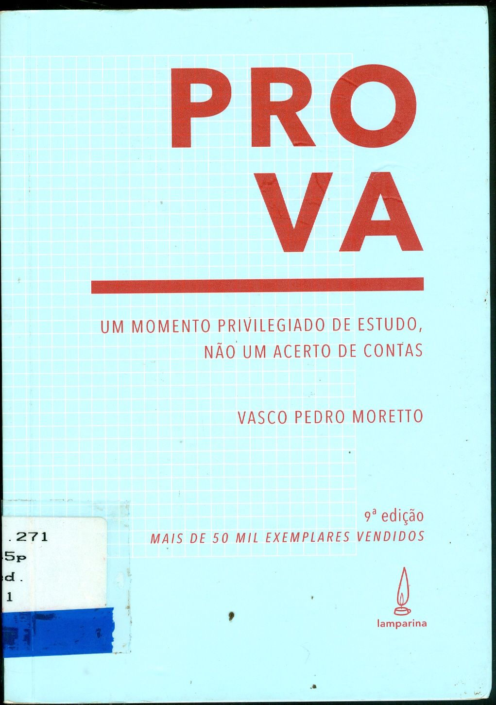PROVA : UM MOMENTO PRIVILEGIADO DE ESTUDO, NÃO UM ACERTO DE CONTAS