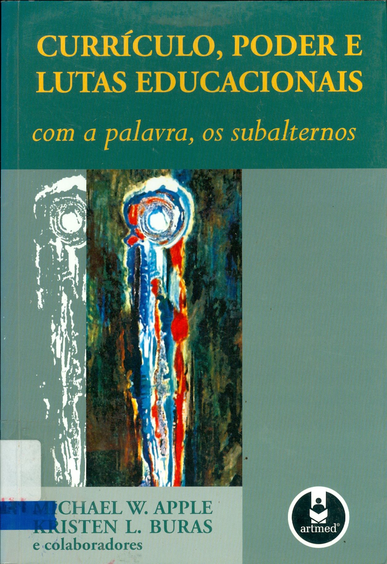 CURRICULO, PODER E  LUTAS EDUCACIONAIS : COM A PALAVRA, OS SUBALTERNOS