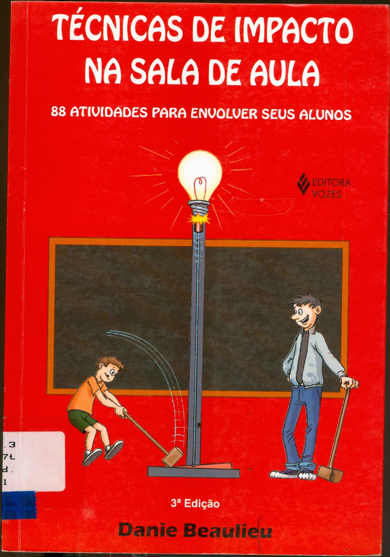 TECNICAS DE IMPACTO NA SALA DE AULA : 88 ATIVIDADES PARA ENVOLVER SEUS ALUNOS