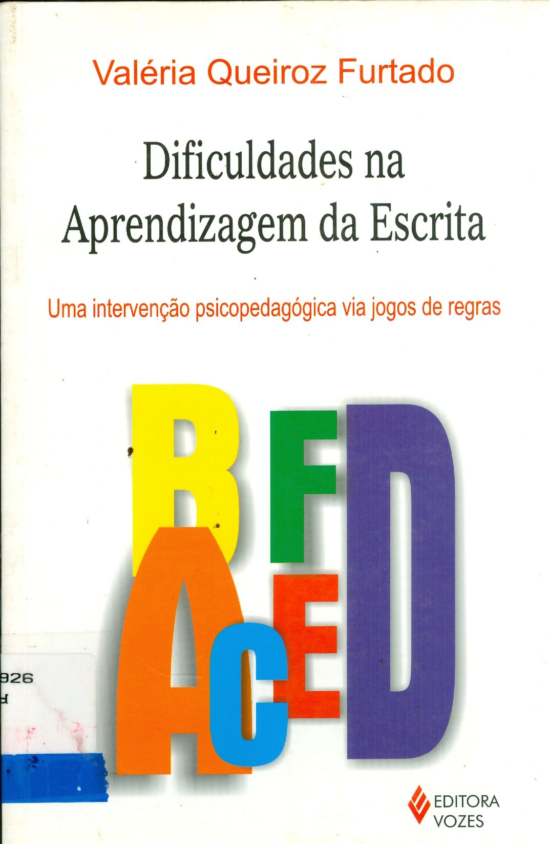DIFICULDADES NA APRENDIZAGEM DA ESCRITA : UMA INTERVENÇAO PSICOPEDAGOGICA VIA JOGOS DE REGRAS