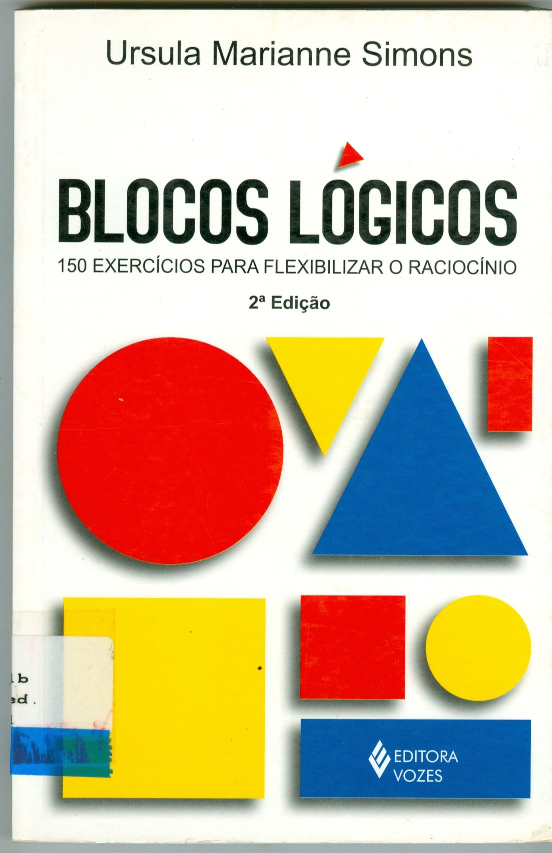 BLOCOS LÓGICOS : 150 EXERCÍCIOS PARA FLEXIBILIZAR O RACIOCÍNIO