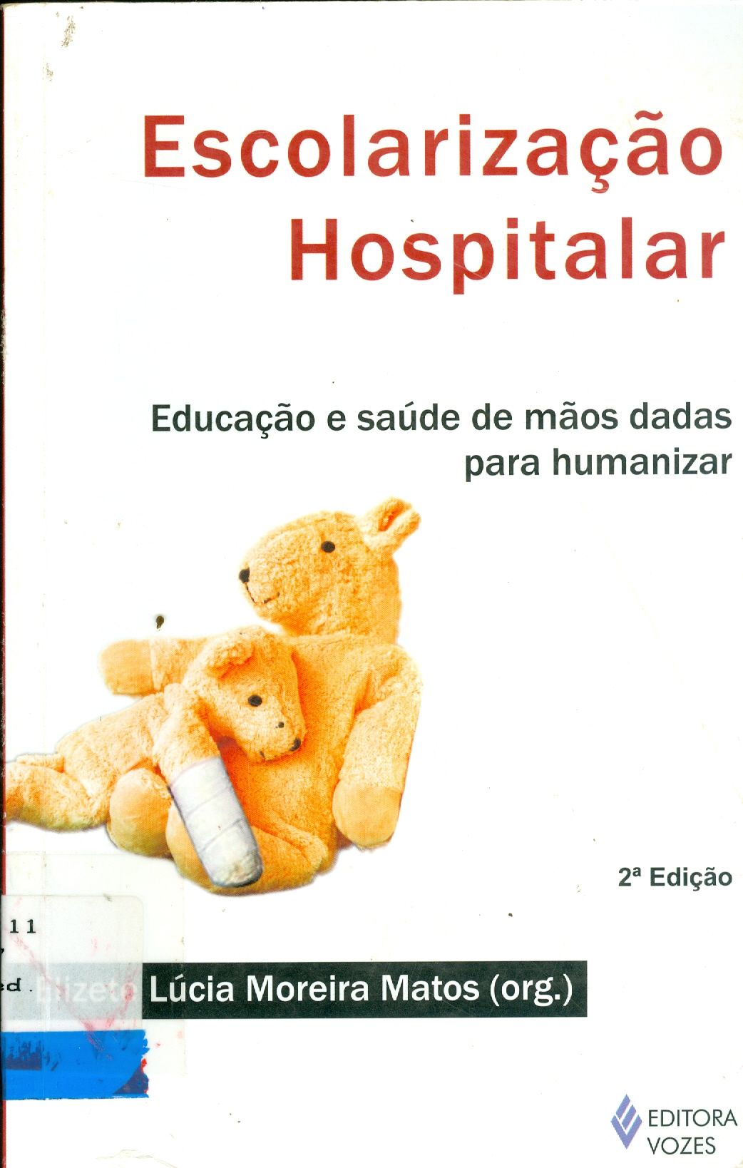 ESCOLARIZAÇÃO HOSPITALAR : EDUCAÇÃO E SAÚDE DE MÃOS DADAS PARA HUMANIZAR