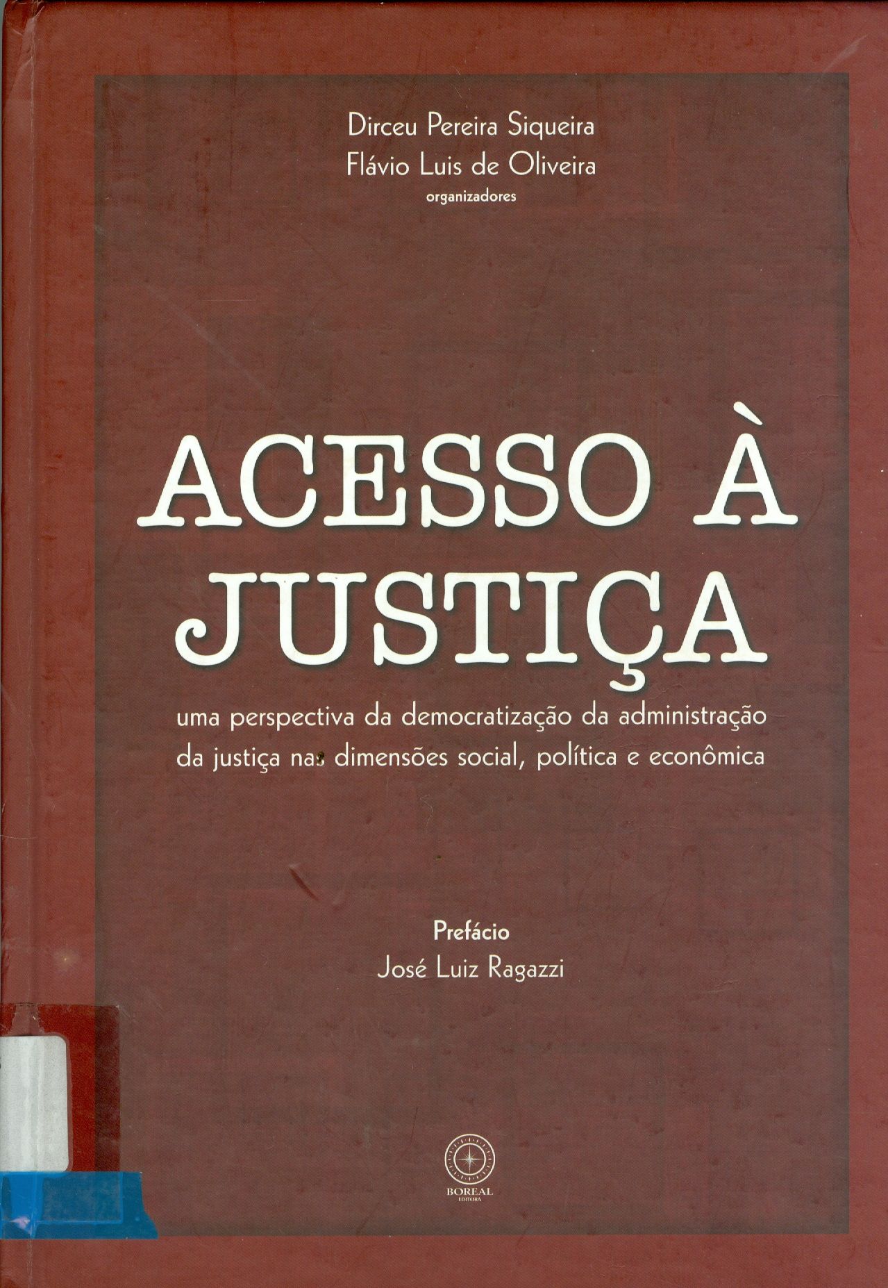 ACESSO À JUSTIÇA: UMA PERSPECTIVA DA DEMOCRATIZAÇÃO DA ADMINISTRAÇÃO DA JUSTIÇA NAS DIMENSÕES SOCIAL, POLÍTICA E ECONÔMICA