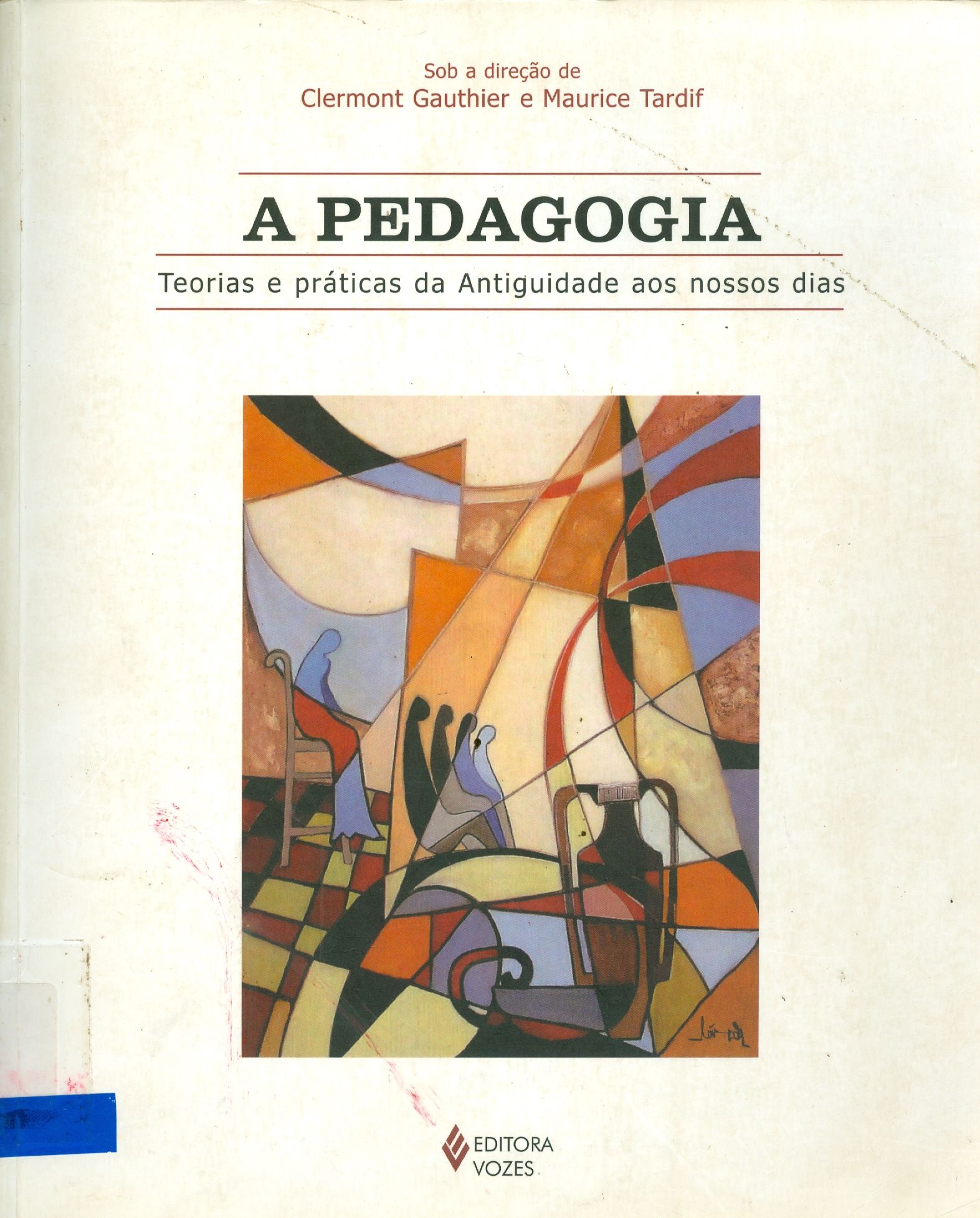 PEDAGOGIA : TEORIAS E PRÁTICAS DA ANTIGUIDADE AOS NOSSOS DIAS, A