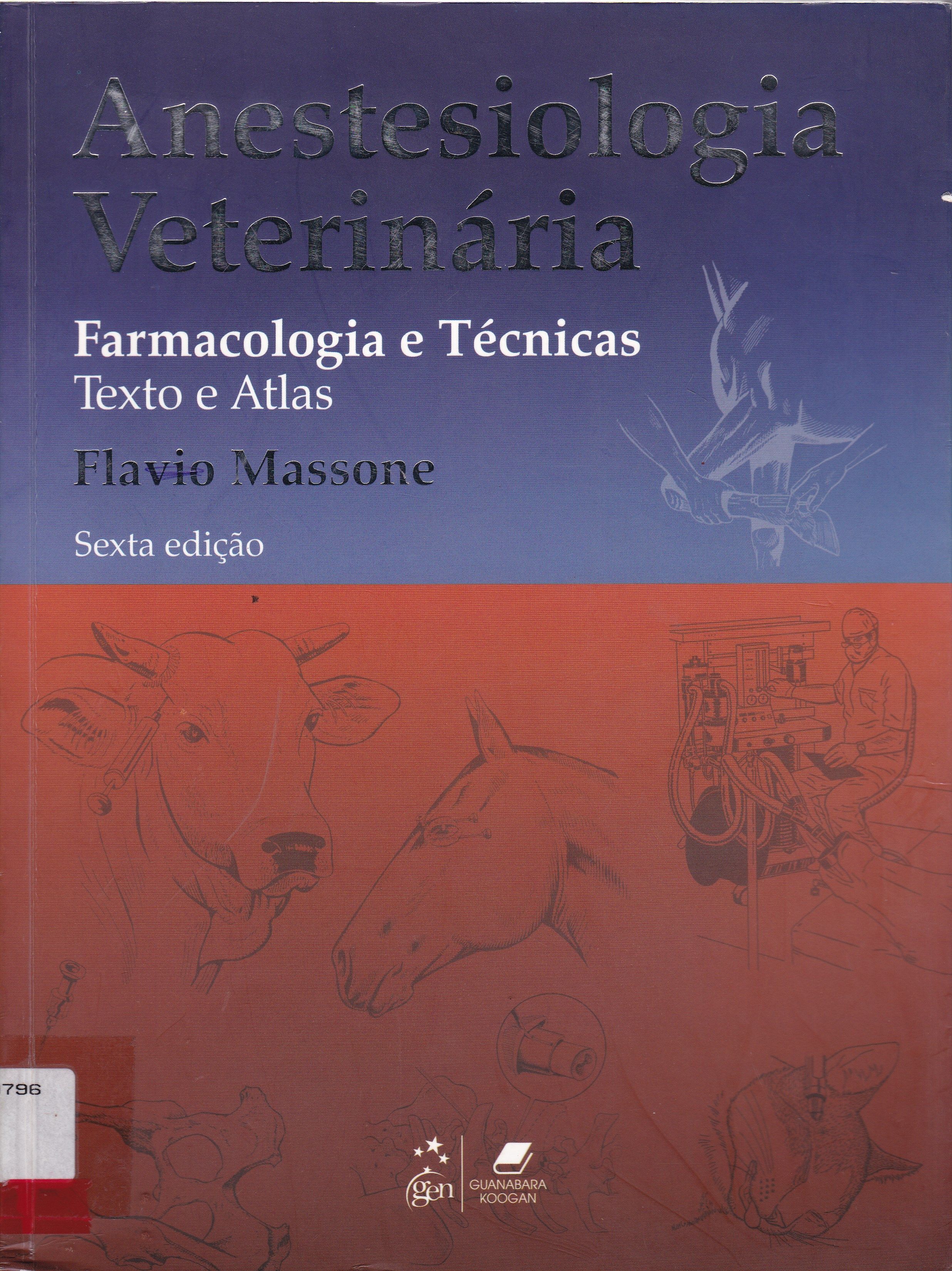 ANESTESIOLOGIA VETERINÁRIA : FARMACOLOGIA E TÉCNICAS: TEXTO E ATLAS 