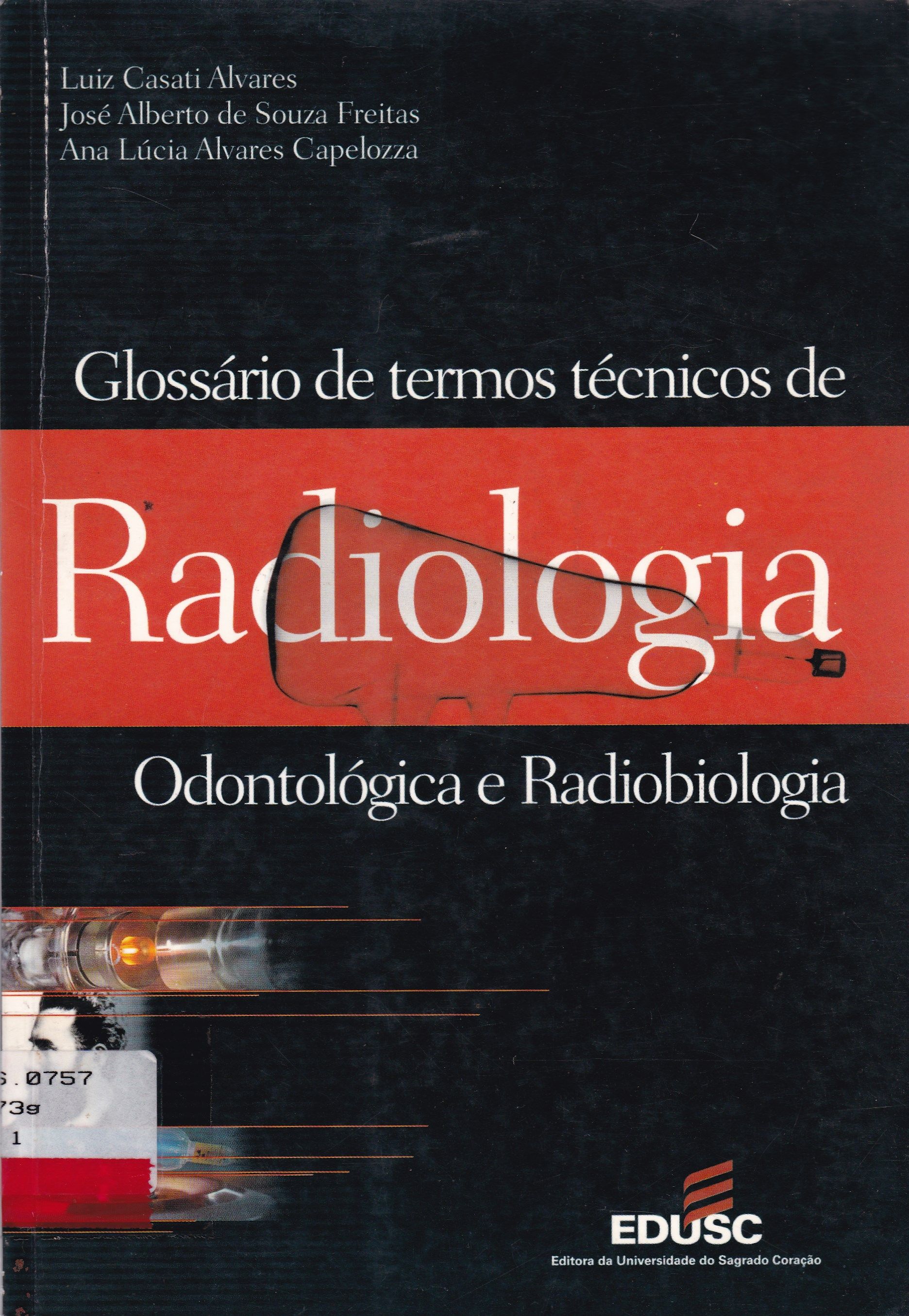 GLOSSÁRIO DE TERMOS TÉCNICOS DE RADIOLOGIA : ODONTOLÓGICA E RADIOBIOLOGIA