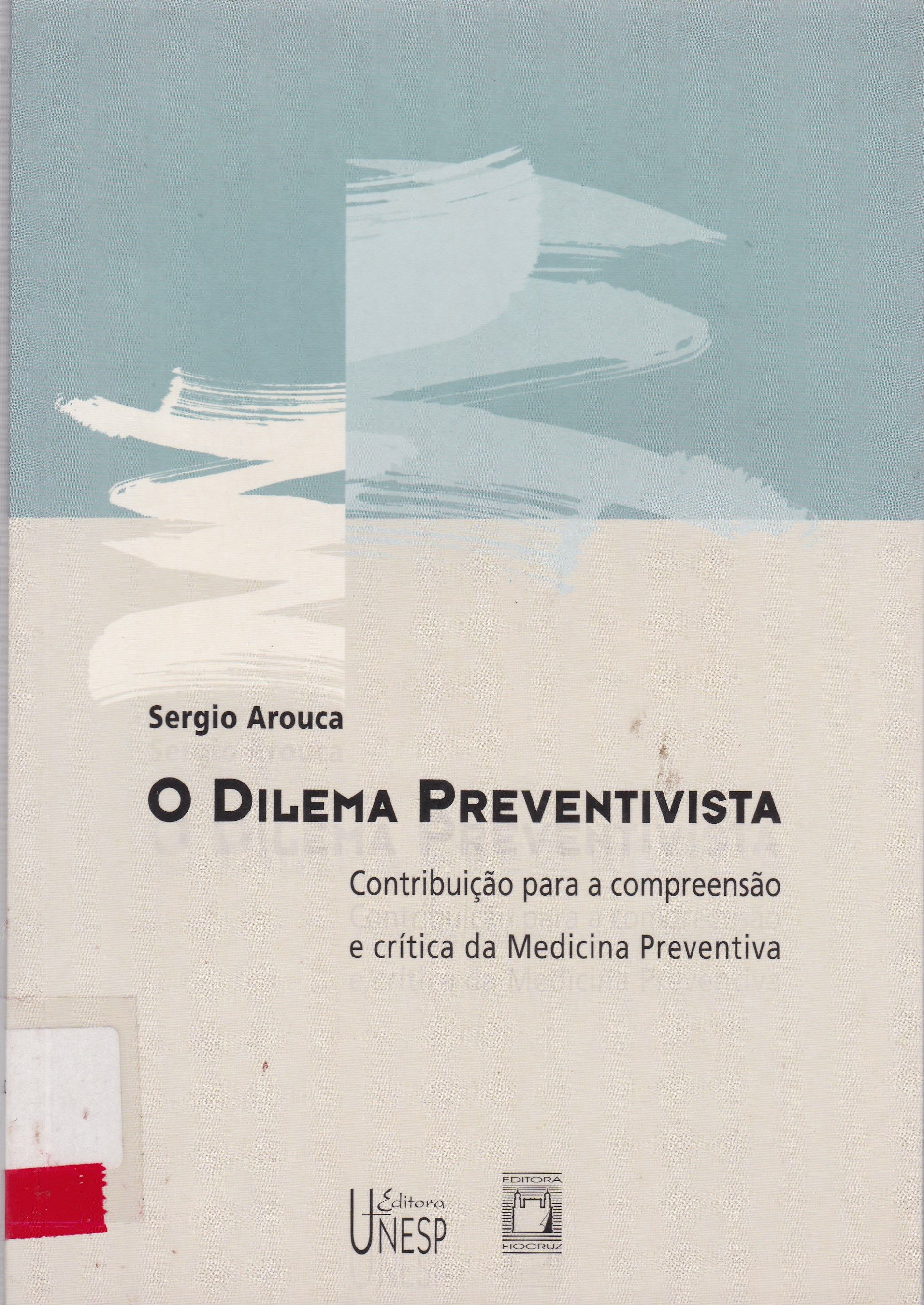 DILEMA PREVENTIVISTA : CONTRIBUIÇÃO PARA A COMPREENSÃO E CRÍTICA DA MEDICINA PREVENTIVA