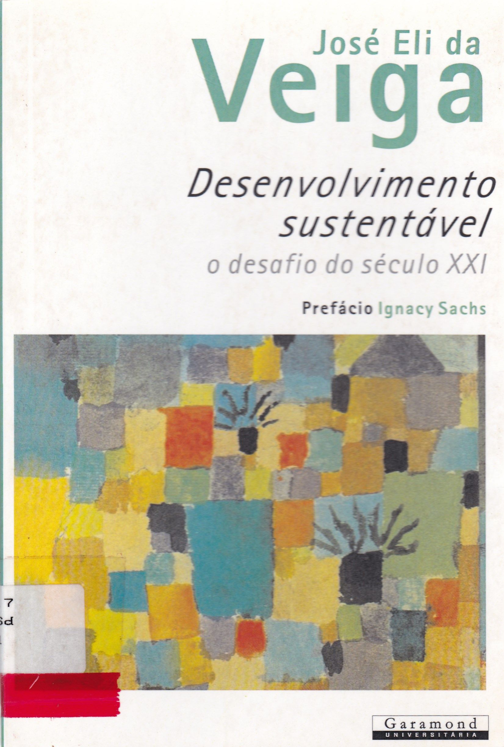 DESENVOLVIMENTO SUSTENTÁVEL : O DESAFIO DO SÉCULO XXI