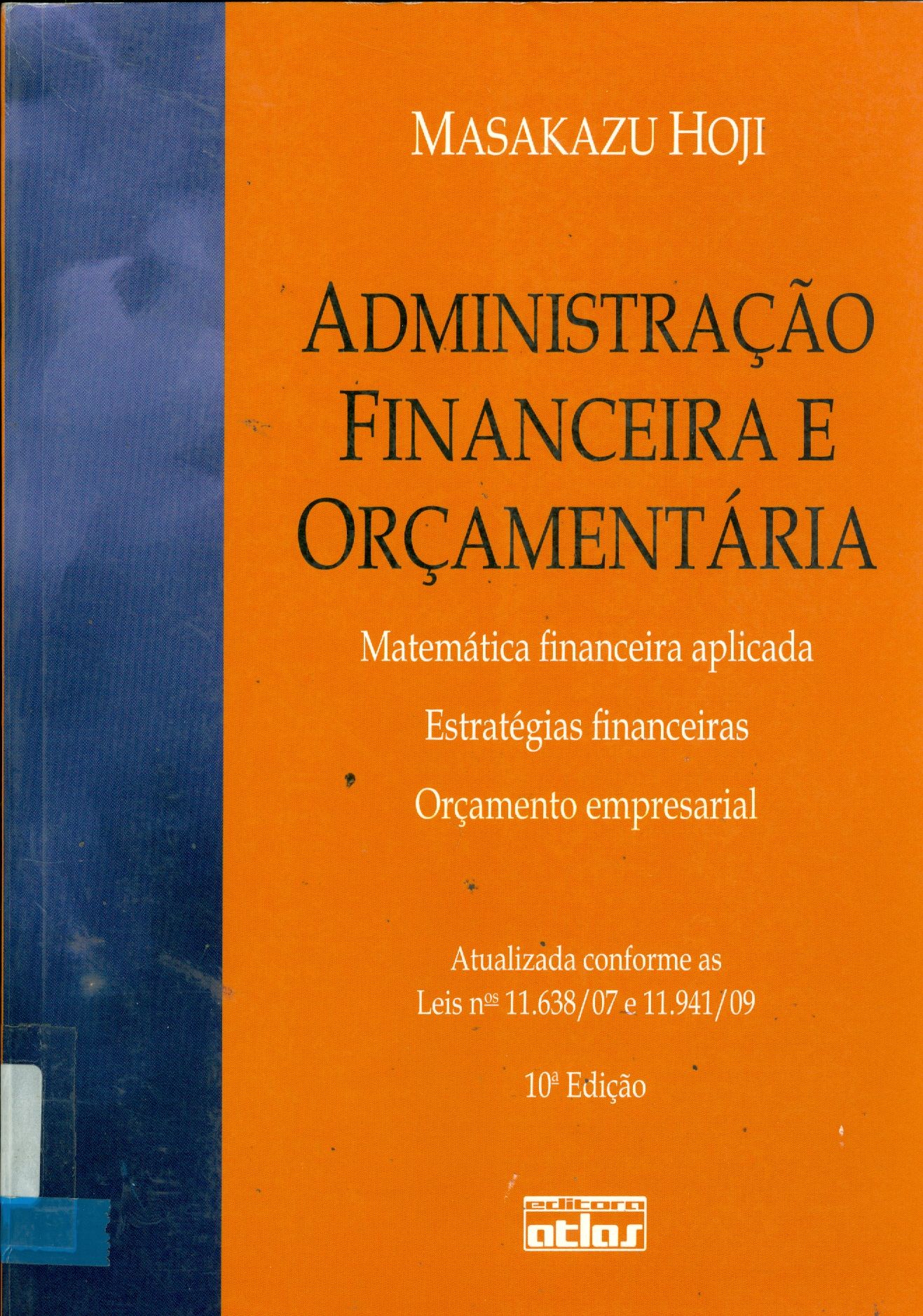 ADMINISTRAÇÃO FINANCEIRA E ORÇAMENTÁRIA : MATEMÁTICA FINANCEIRA APLICADA, ESTRATÉGIAS FINANCEIRAS, ORÇAMENTO EMPRESARIAL