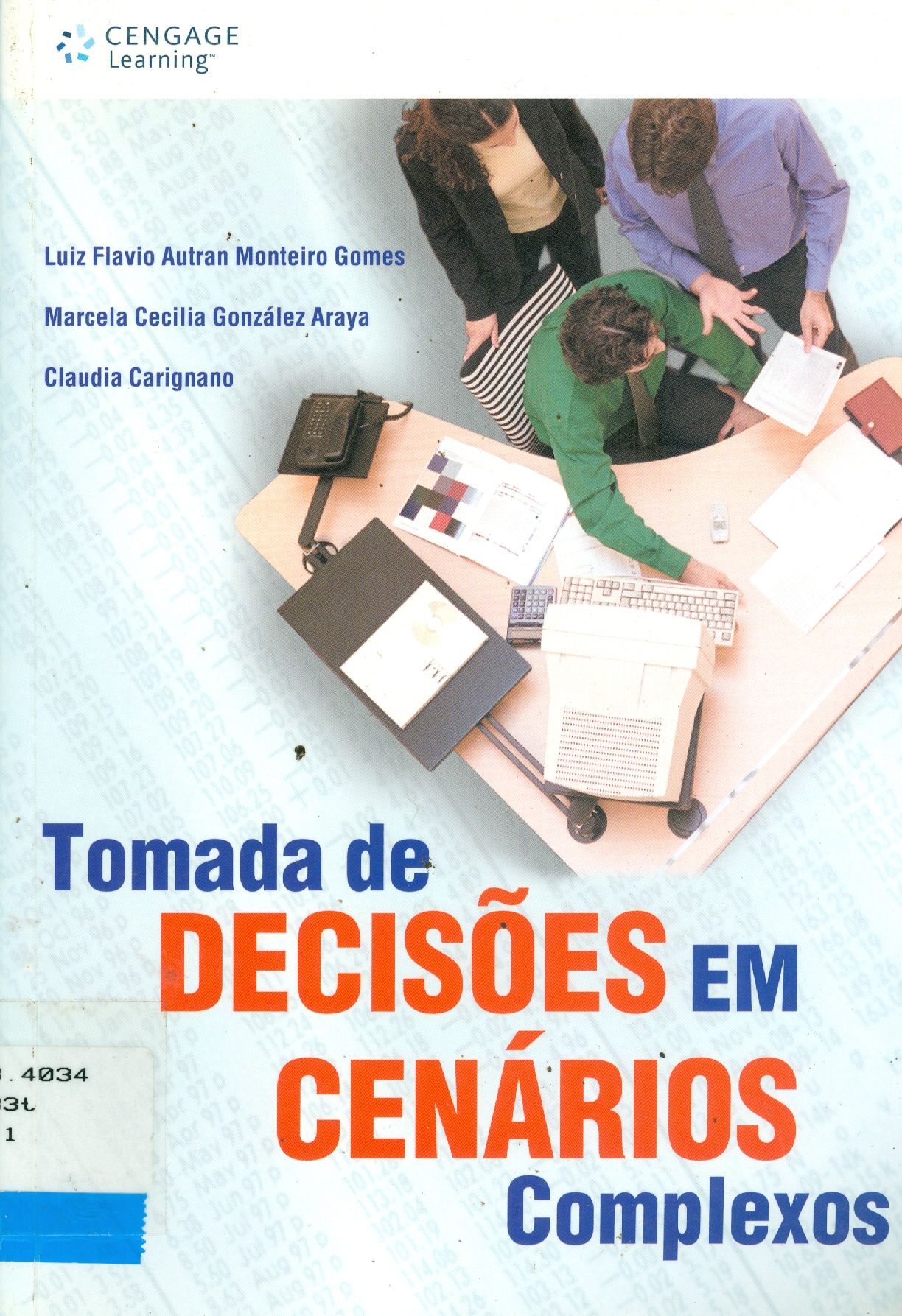 TOMADA DE DECISÕES EM CENÁRIOS COMPLEXOS : INTRODUÇÃO AOS MÉTODOS DISCRETOS DO APOIO MULTICRITÉRIO À DECISÃO