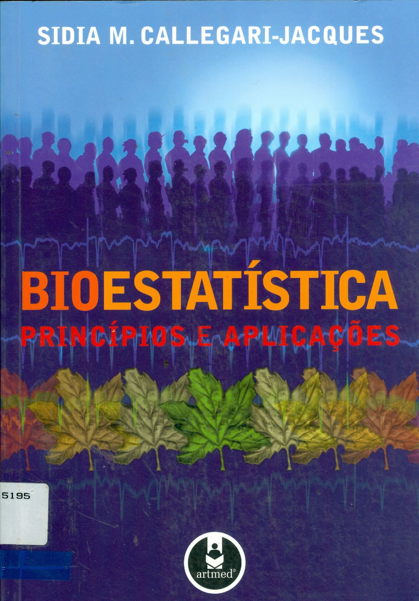 BIOESTATÍSTICA : PRINCÍPIOS E APLICAÇÕES
