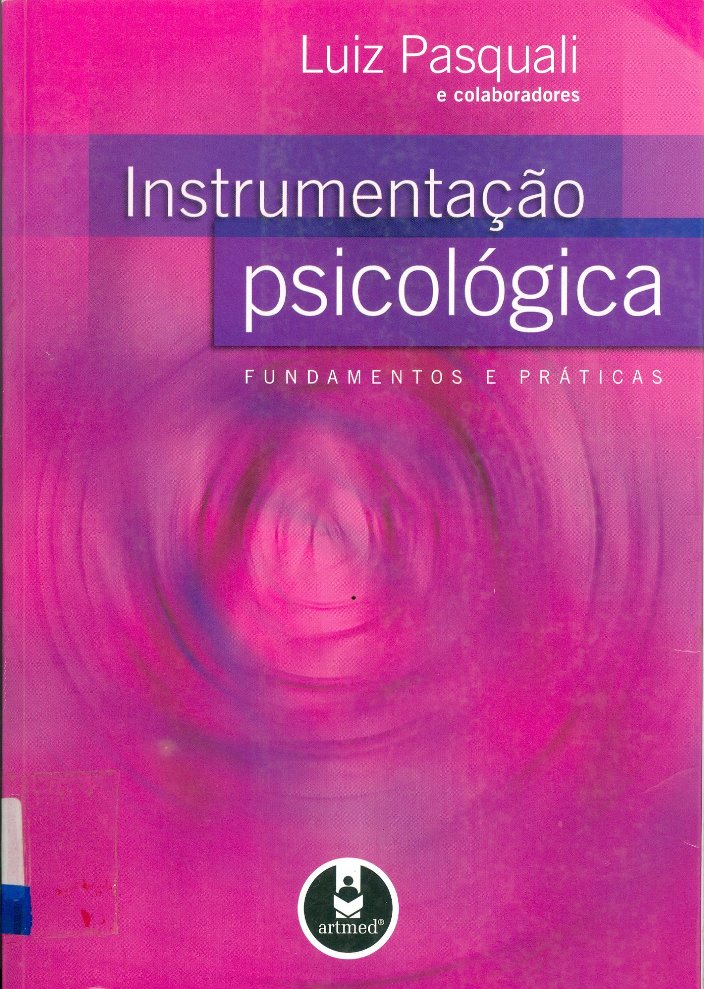 INSTRUMENTAÇÃO PSICOLÓGICA : FUNDAMENTOS E PRÁTICAS