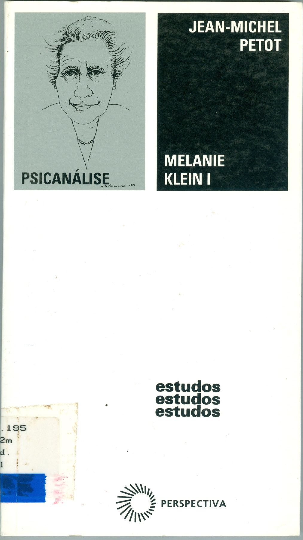 MELANIE KLEIN I : PRIMEIRAS DESCOBERTAS E PRIMEIRO SISTEMA 1919 - 1932