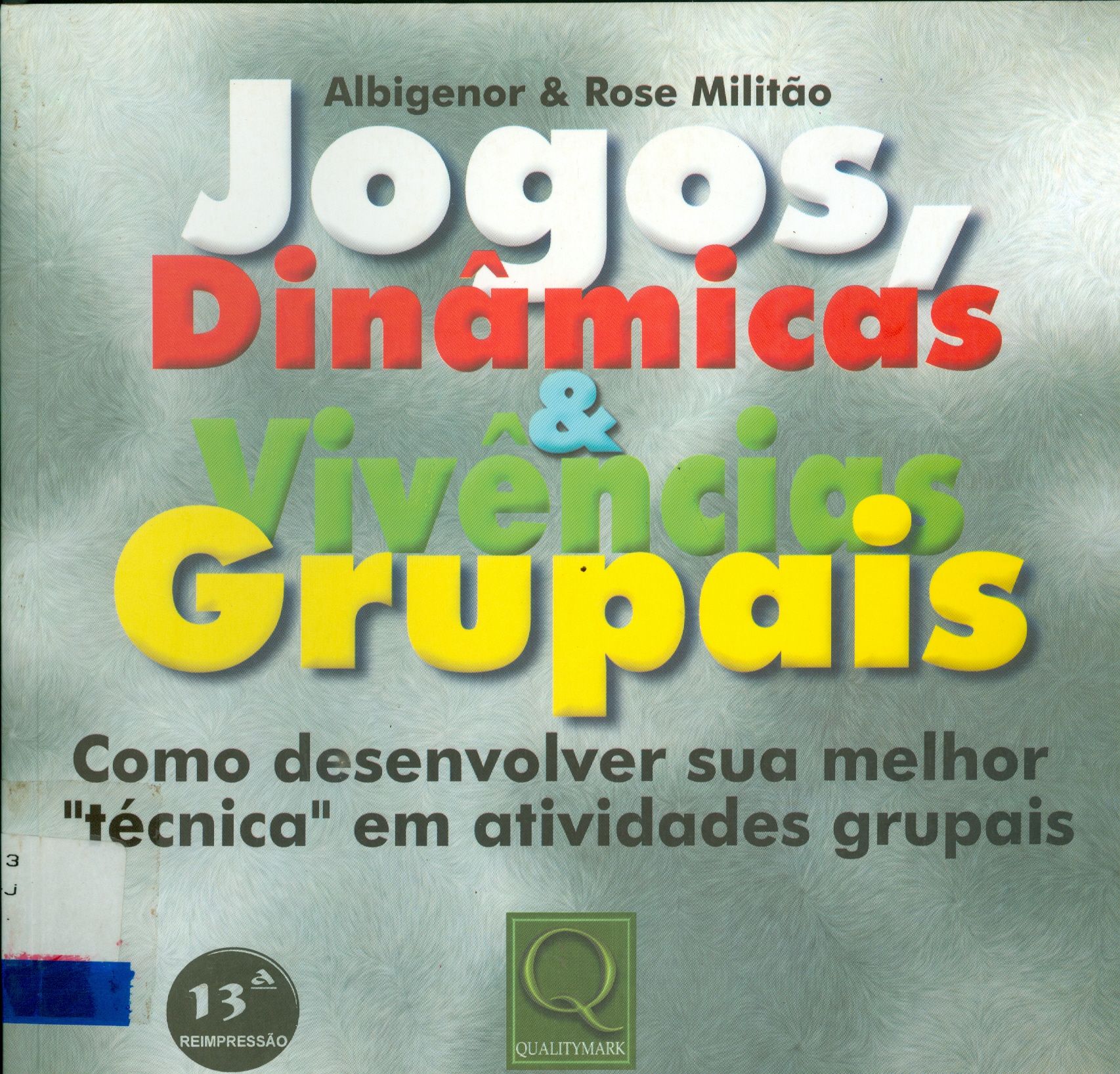 JOGOS , DINÂMICAS E VIVÊNCIAS GRUPAIS : COMO DESENVOLVER SUA MELHOR " TÉCNICA " EM ATIVIDADES GRUPAIS