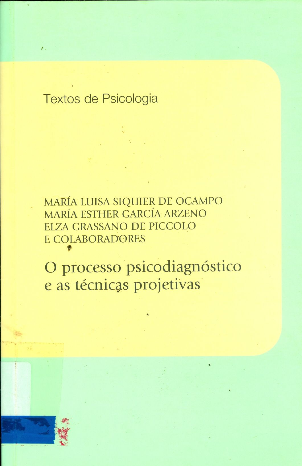 PROCESSO PSICODIAGNÓSTICO E AS TÉCNICAS PROJETIVAS, O