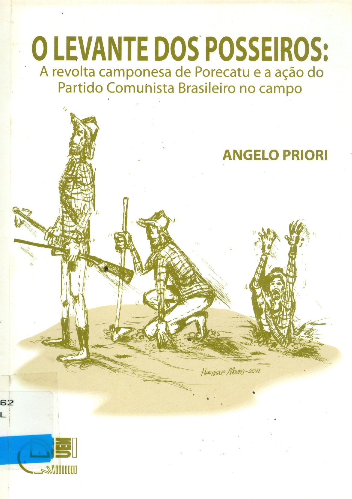 LEVANTE DOS POSSEIROS : A REVOLTA CAMPONESA DE PORECATU E A AÇÃO DO PARTIDO COMUNISTA BRASILEIRO NO CAMPO, O