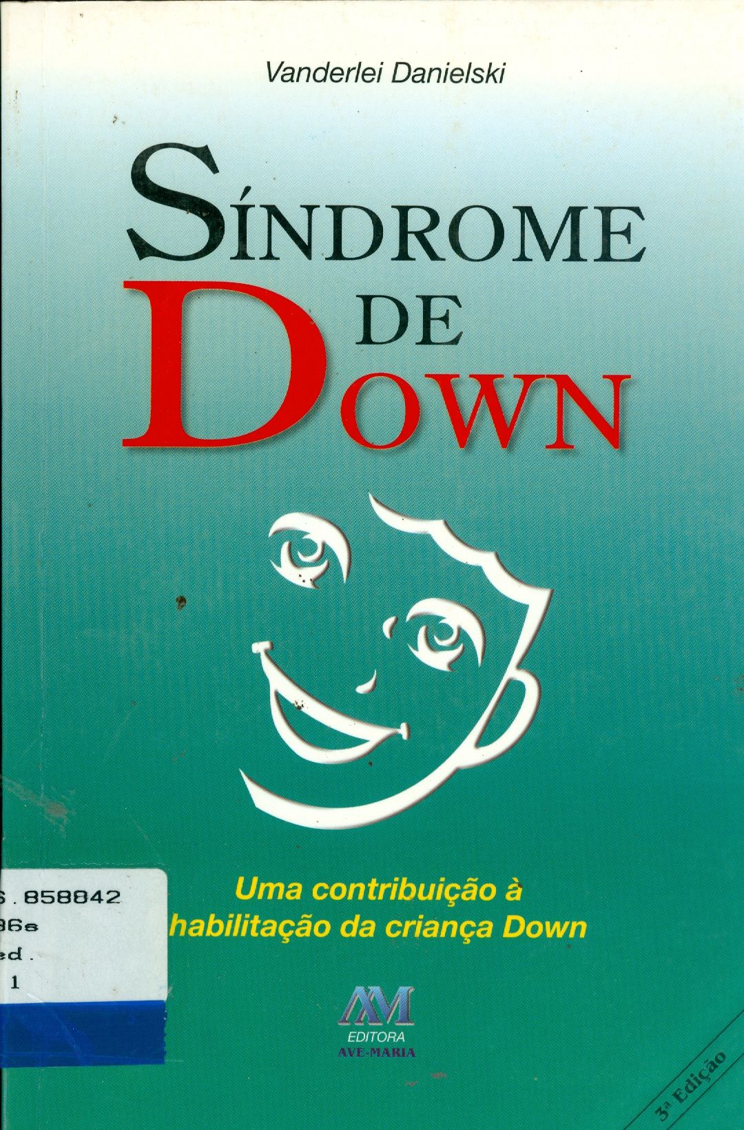 SÍNDROME DE DOWN : UMA CONTRIBUIÇÃO À HABILITAÇÃO DA CRIANÇA DOWN
