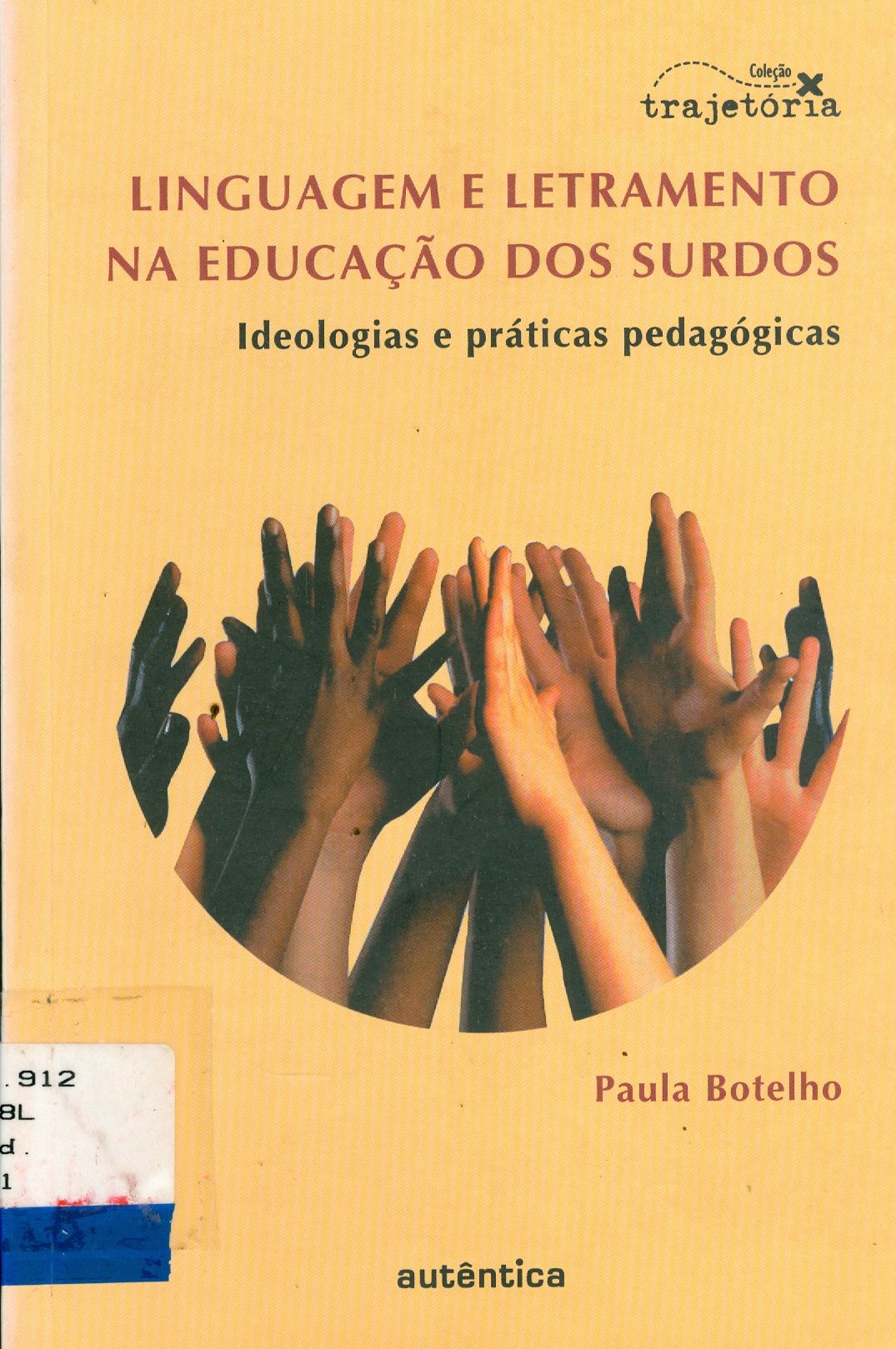 LINGUAGEM E LETRAMENTO NA EDUCAÇÃO DOS SURDOS : IDEOLOGIAS E PRÁTICAS PEDAGÓGICAS