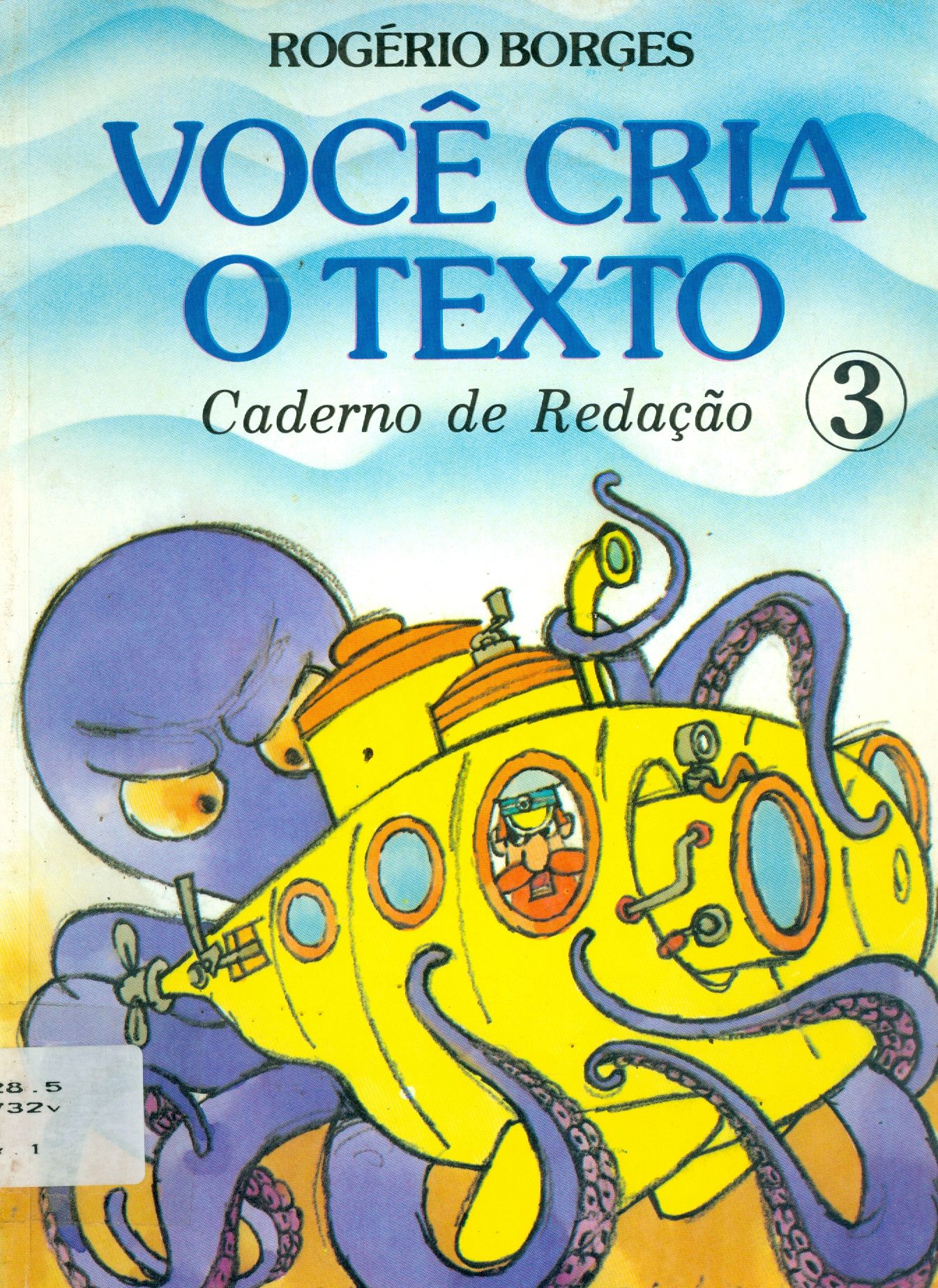 VOCÊ CRIA O TEXTO: CADERNO DE REDAÇÃO - V. 3