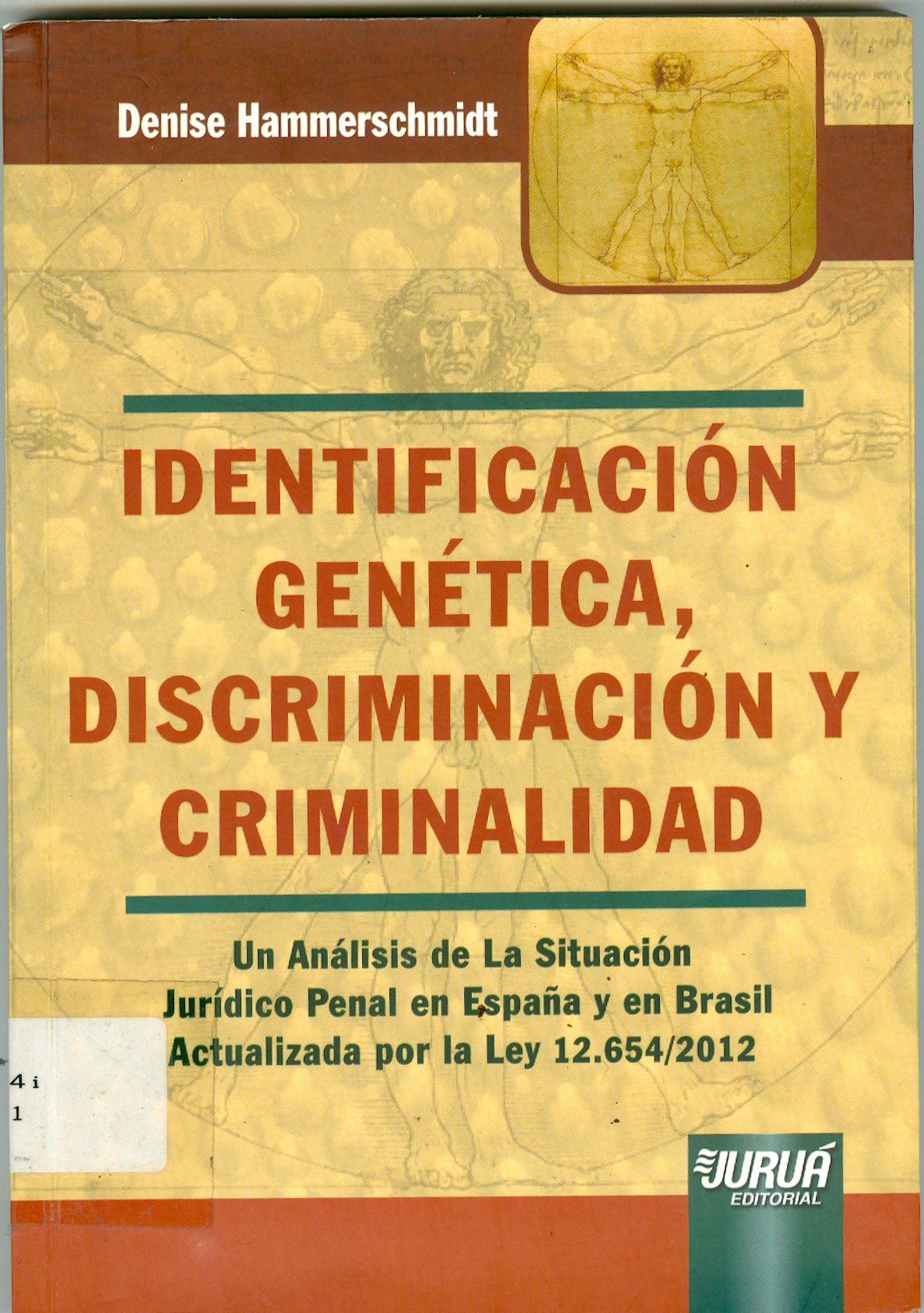 IDENTIFICACIÓN GENÉTICA, DISCRIMINACIÓN Y CRIMINALIDAD : UN ANÁLISIS DE LA SITUACIÓN JURÍDICO PENAL EN ESPAÑA Y EN BRASIL