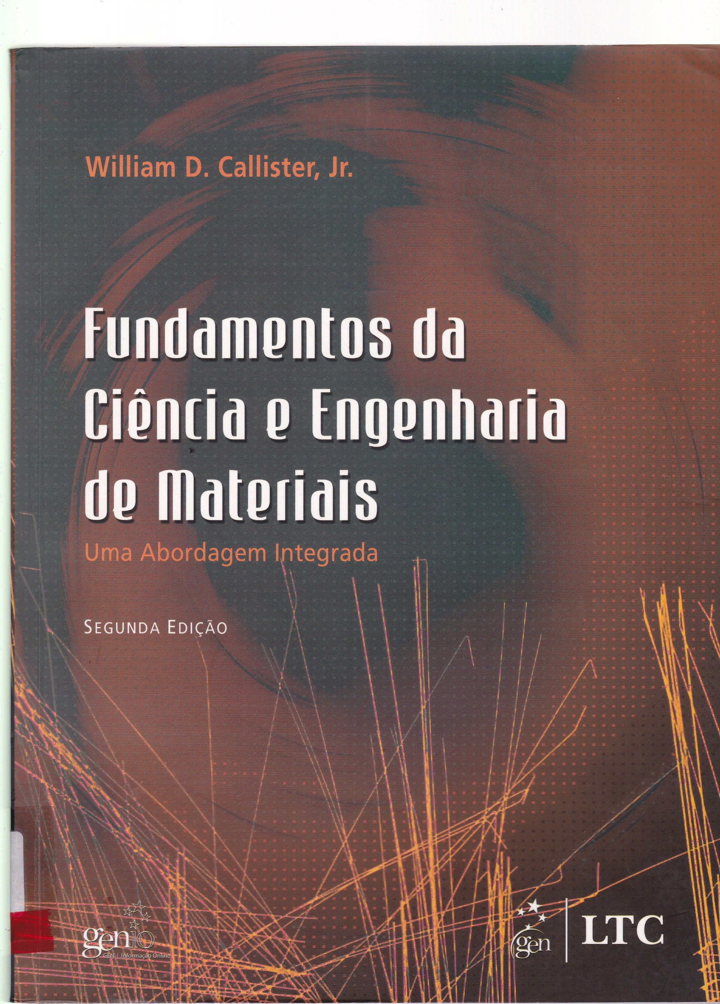 FUNDAMENTOS DA CIÊNCIA E ENGENHARIA DE MATERIAIS : UMA ABORDAGEM INTEGRADA