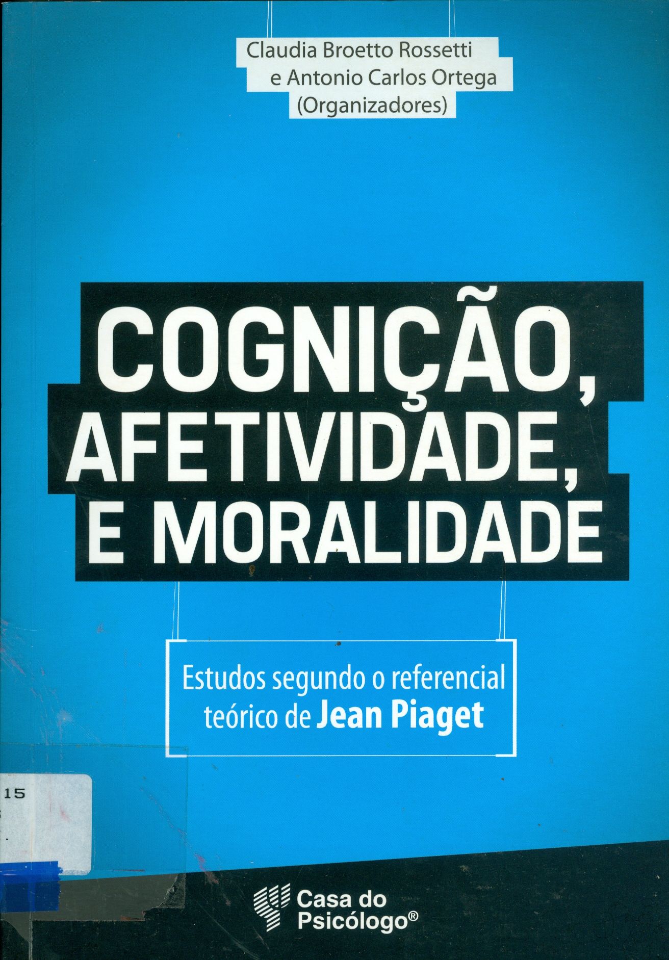 COGNIÇÃO, AFETIVIDADE, E MORALIDADE : ESTUDOS SEGUNDO O REFERENCIAL TEÓRICO DE JEAN PIAGET