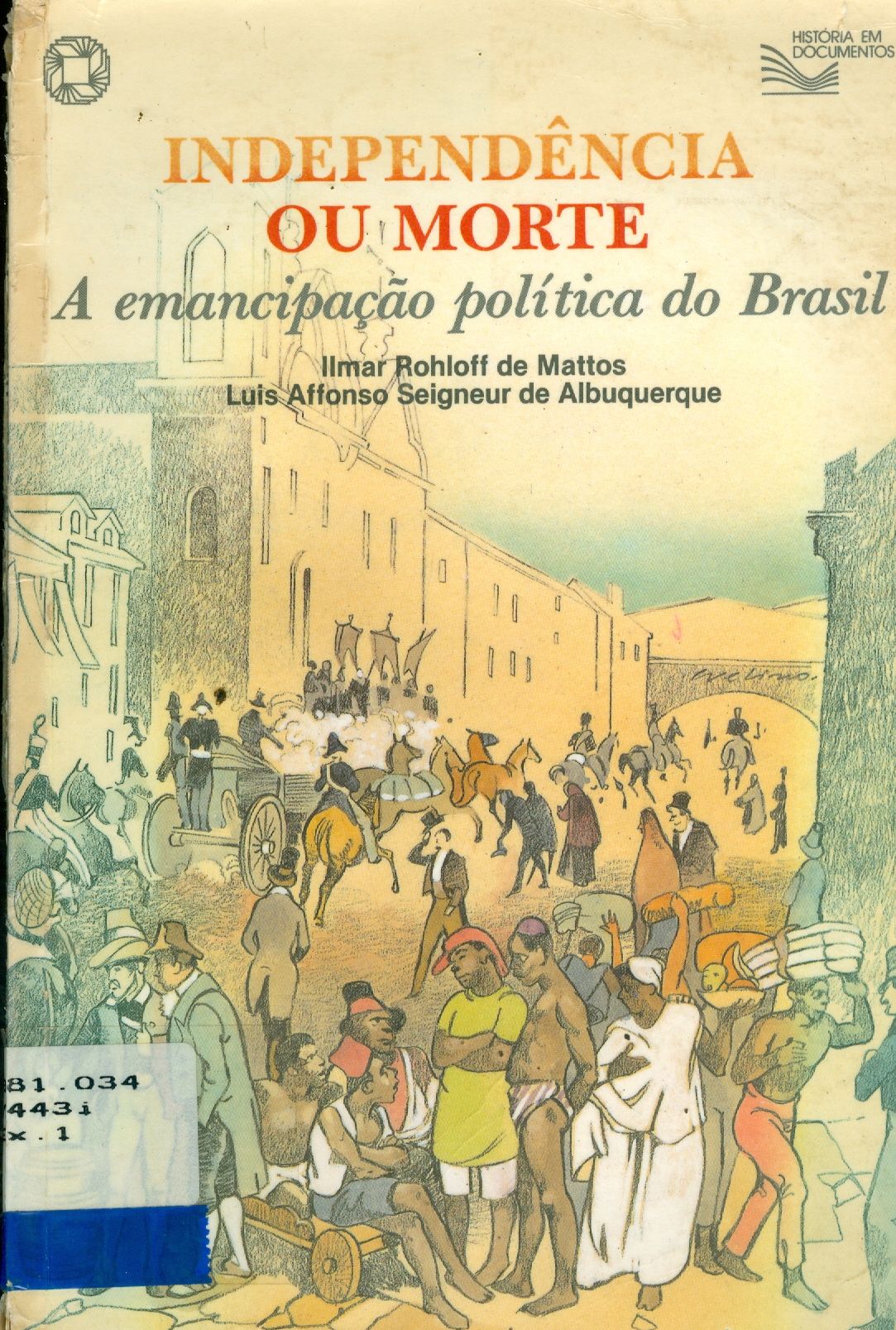 INDEPENDÊNCIA OU MORTE: A EMANCIPAÇÃO POLÍTICA DO BRASIL