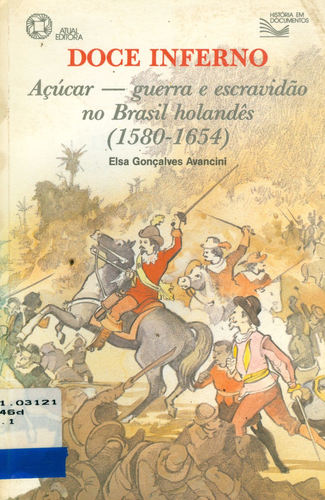 DOCE INFERNO: AÇÚCAR: GUERRA E ESCRAVIDÃO NO BRASIL HOLANDÊS 1580 - 1654