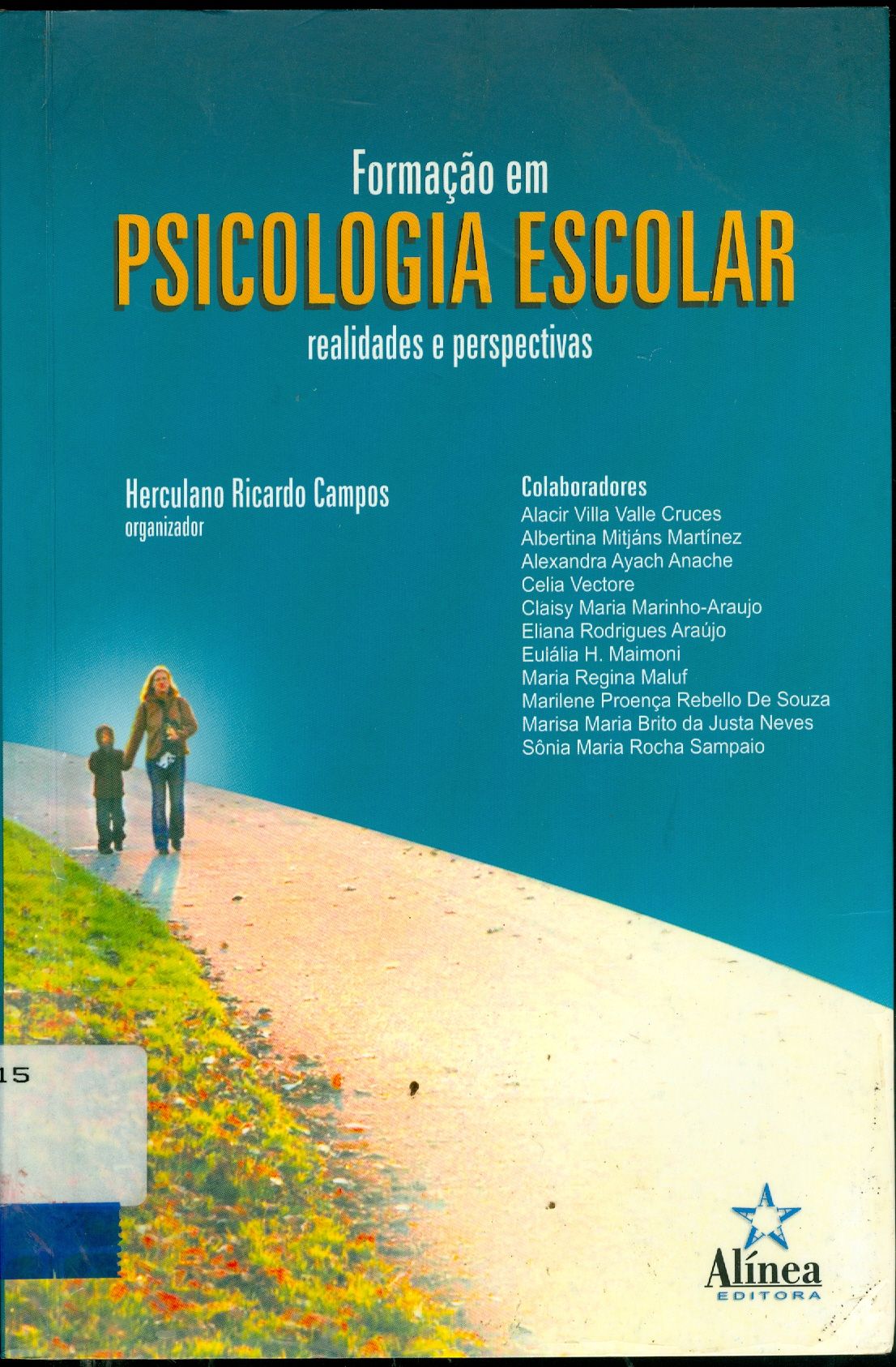 FORMAÇÃO EM PSICOLOGIA ESCOLAR : REALIDADES E PERSPECTIVAS