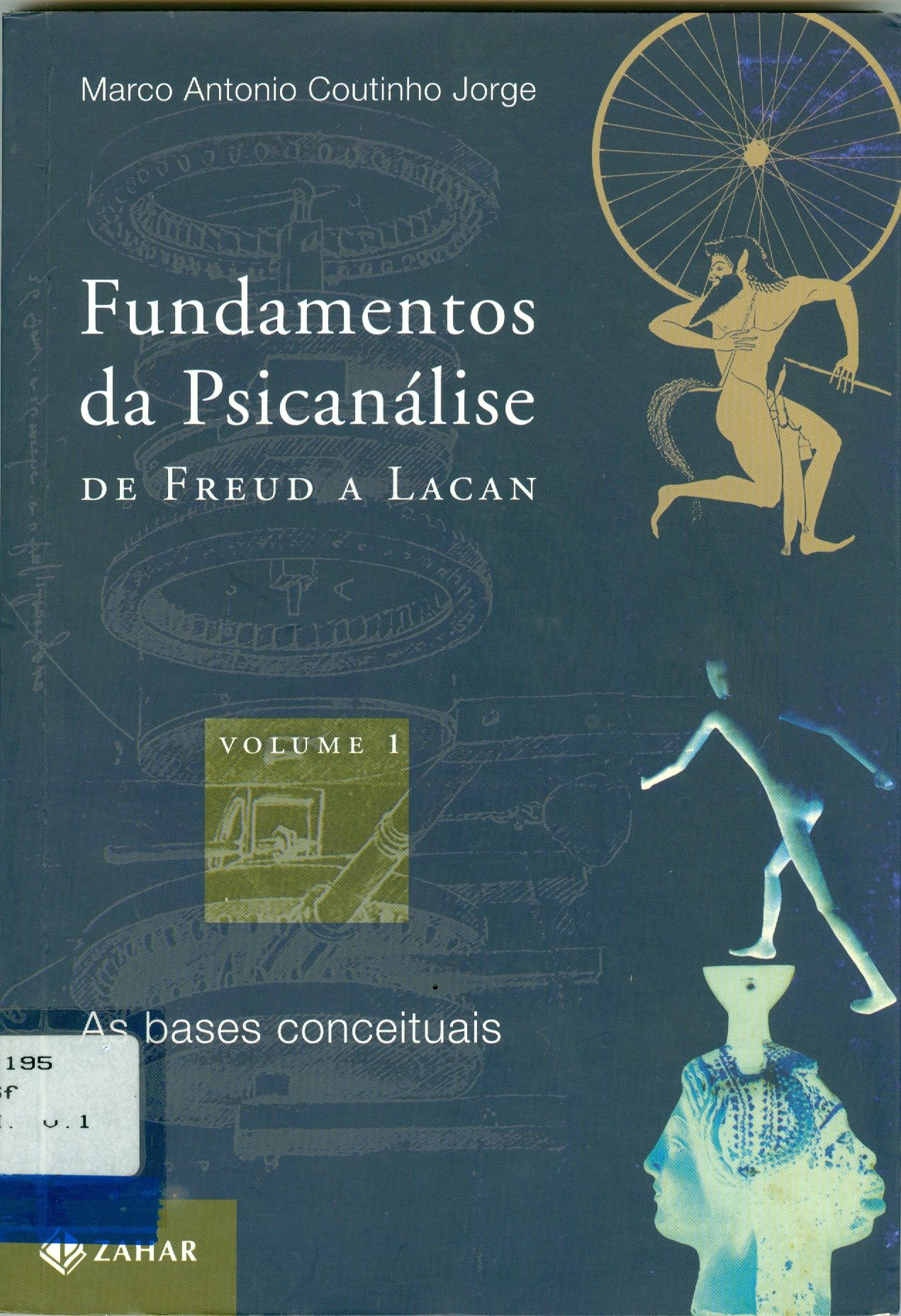 FUNDAMENTOS DA PSICANÁLISE DE FREUD A LACAN: AS BASES CONCEITUAIS V.1