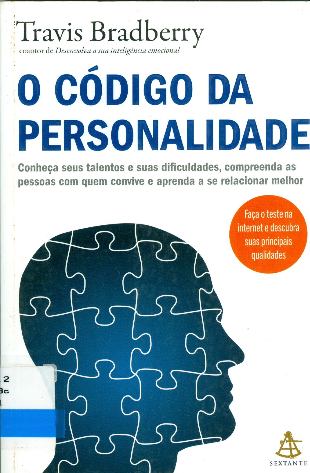 CÓDIGO DA PERSANLIDADE: CONHEÇA SEUS TALENTOS E SUAS DIFICULDADES, COMPREENDA AS PESSOAS COM QUEM CONVIVE E APRENDA A SE RELACIONAR MELHOR, O