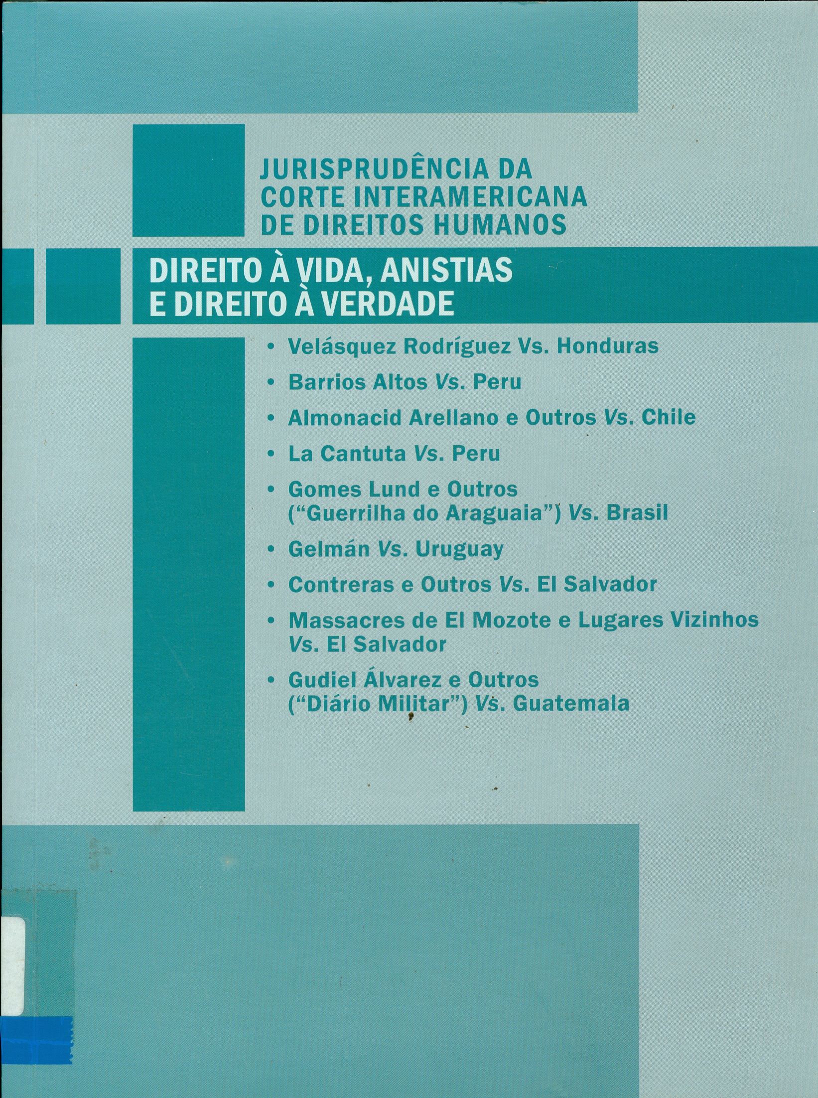 JURISPRUDÊNCIA DA CORTE INTERAMERICANA DE DIREITOS HUMANOS: DIREITO À VIDA, ANISTIAS E DIREITO À VERDADE
