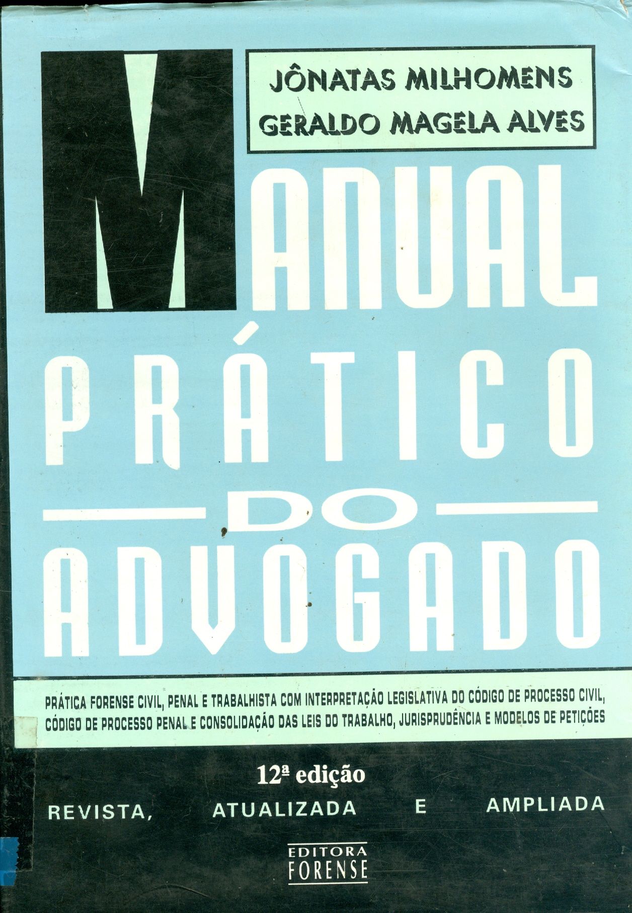 MANUAL PRÁTICO DO ADVOGADO: PRÁTICA FORENSE, PENAL E TRABALHISTA 