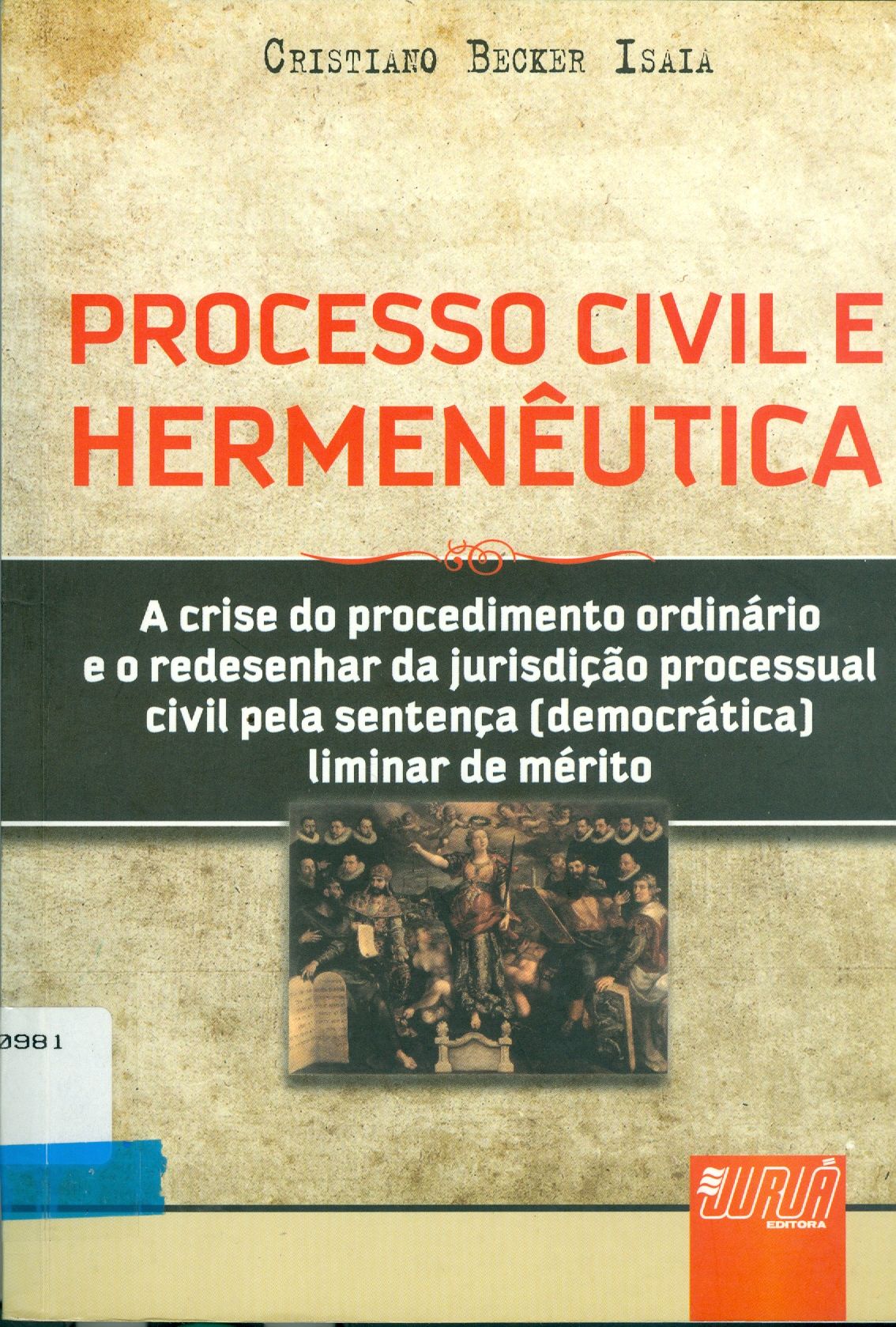 PROCESSO CIVIL E HERMENÊUTICA: A CRISE DO PROCEDIMENTO ORDINÁRIO E REDESENHAR DA JURISDIÇÃO PROCESSUAL CIVIL PELA SENTENÇA ( DEMOCRÁTICA ) LIMINAR DE MÉRITO