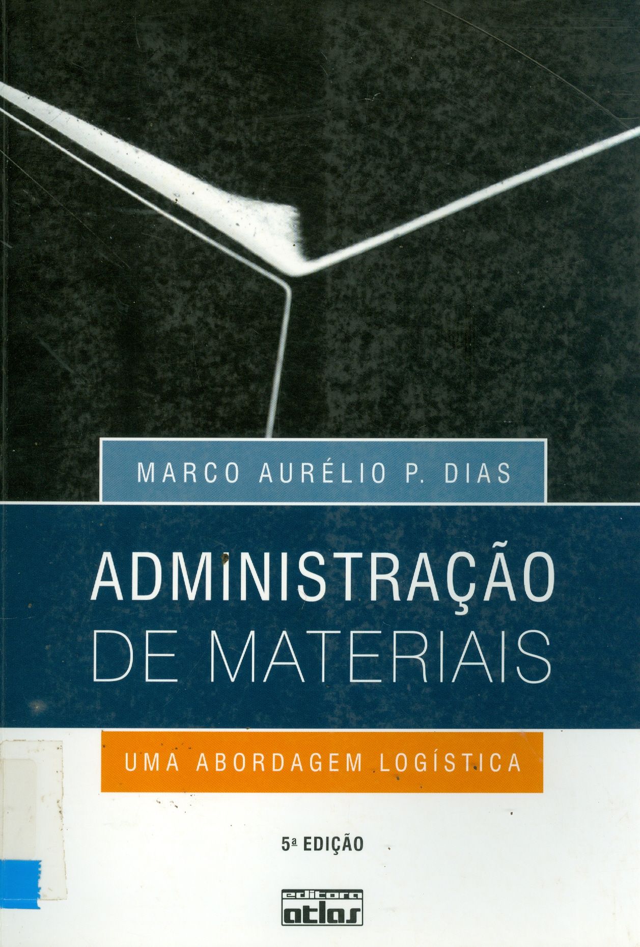 ADMINISTRAÇÃO DE MATERIAIS: UMA ABORDAGEM LOGÍSTICA 