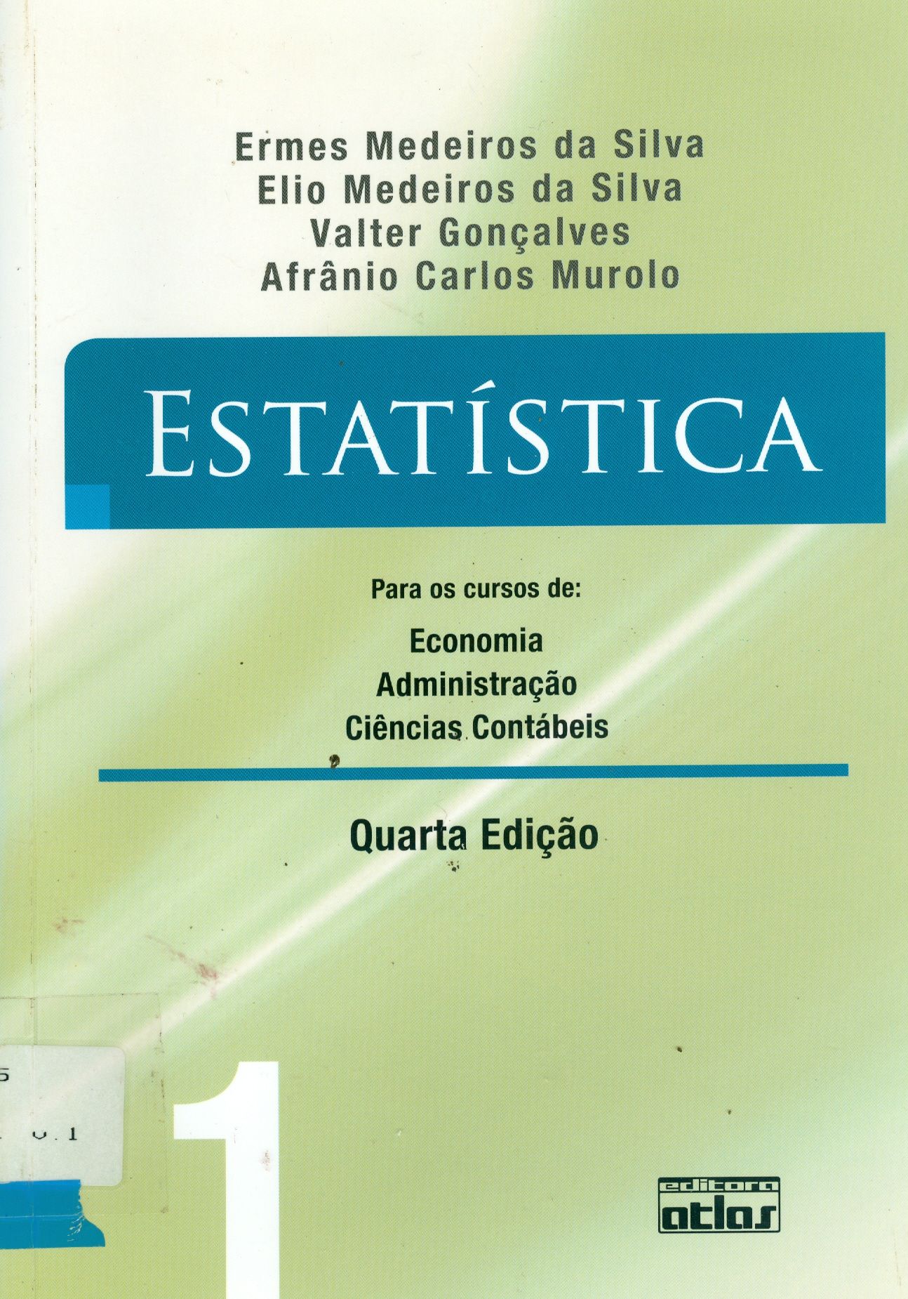 ESTATÍSTICA : PARA CURSOS DE ECONOMIA, ADMINISTRAÇÃO E CIÊNCIAS CONTÁBEIS