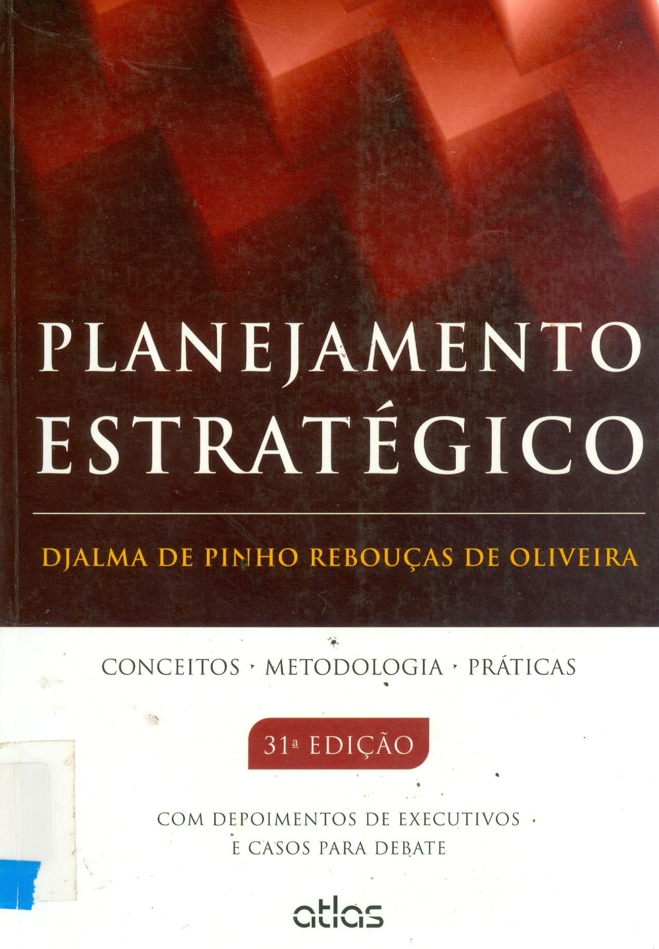 PLANEJAMENTO ESTRATÉGICO: CONCEITOS, METODOLOGIA, PRÁTICAS