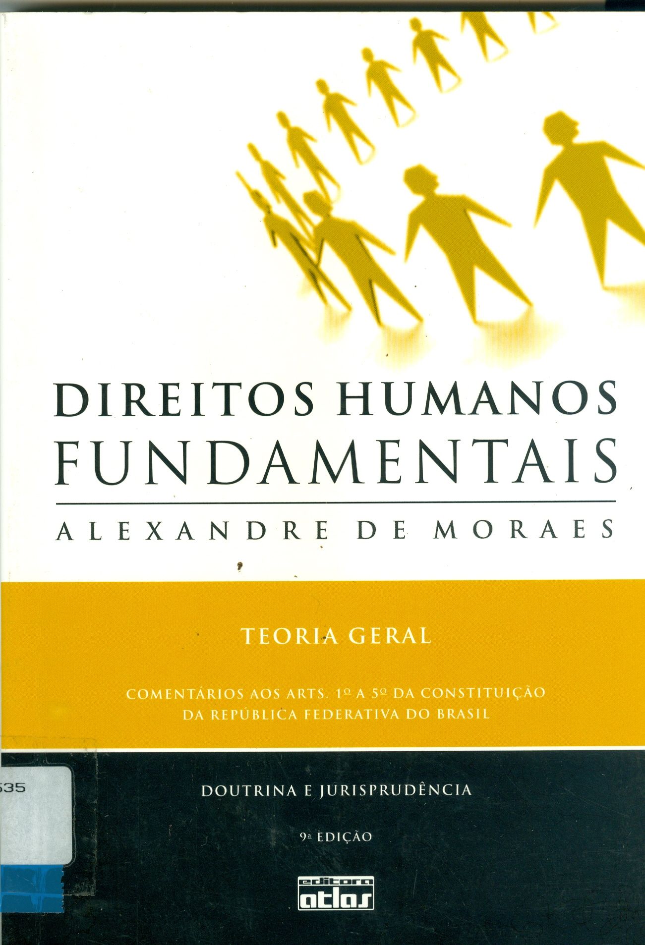 DIREITOS HUMANOS FUNDAMENTAIS: TEORIA GERAL, COMENTÁRIOS AOS ARTS. 1º A 5º DA CONSTITUIÇÃO DA REPÚBLICA FEDERATIVA DO BRASIL, DOUTRINA E JURISPRUDÊNCIA