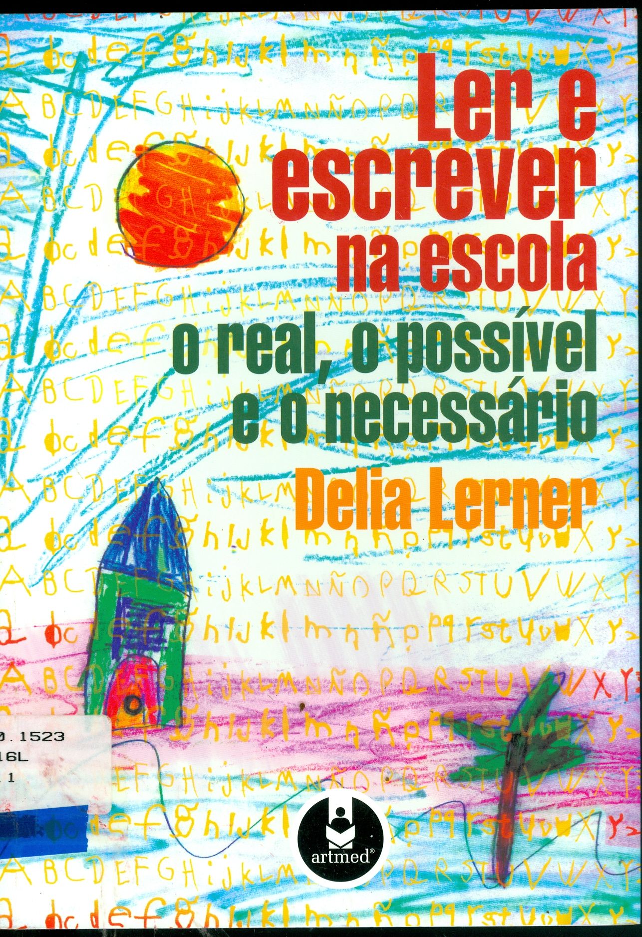LER E ESCREVER NA ESCOLA: O REAL, O POSSÍVEL E O NECESSÁRIO